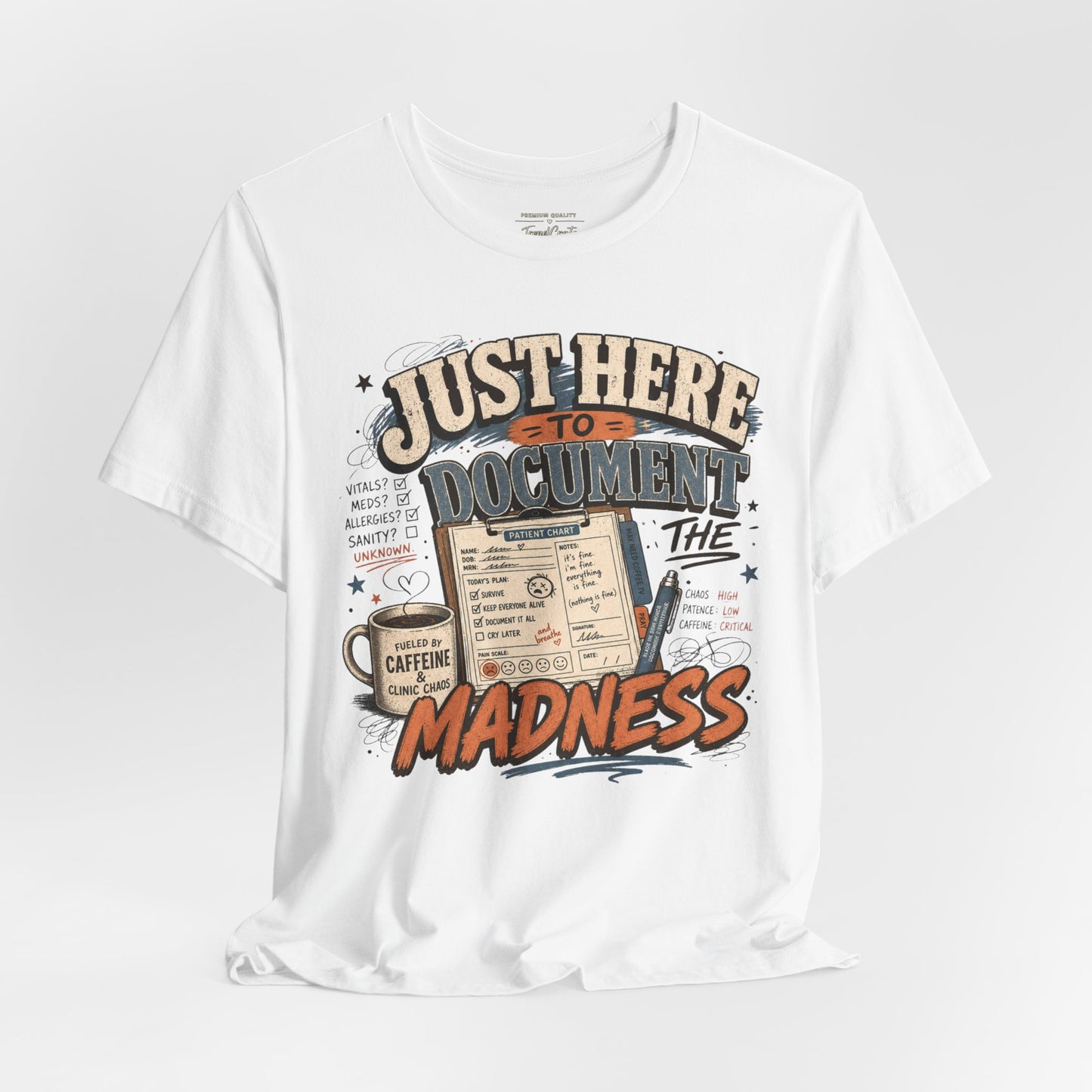 Just Here to Document the Madness Tee