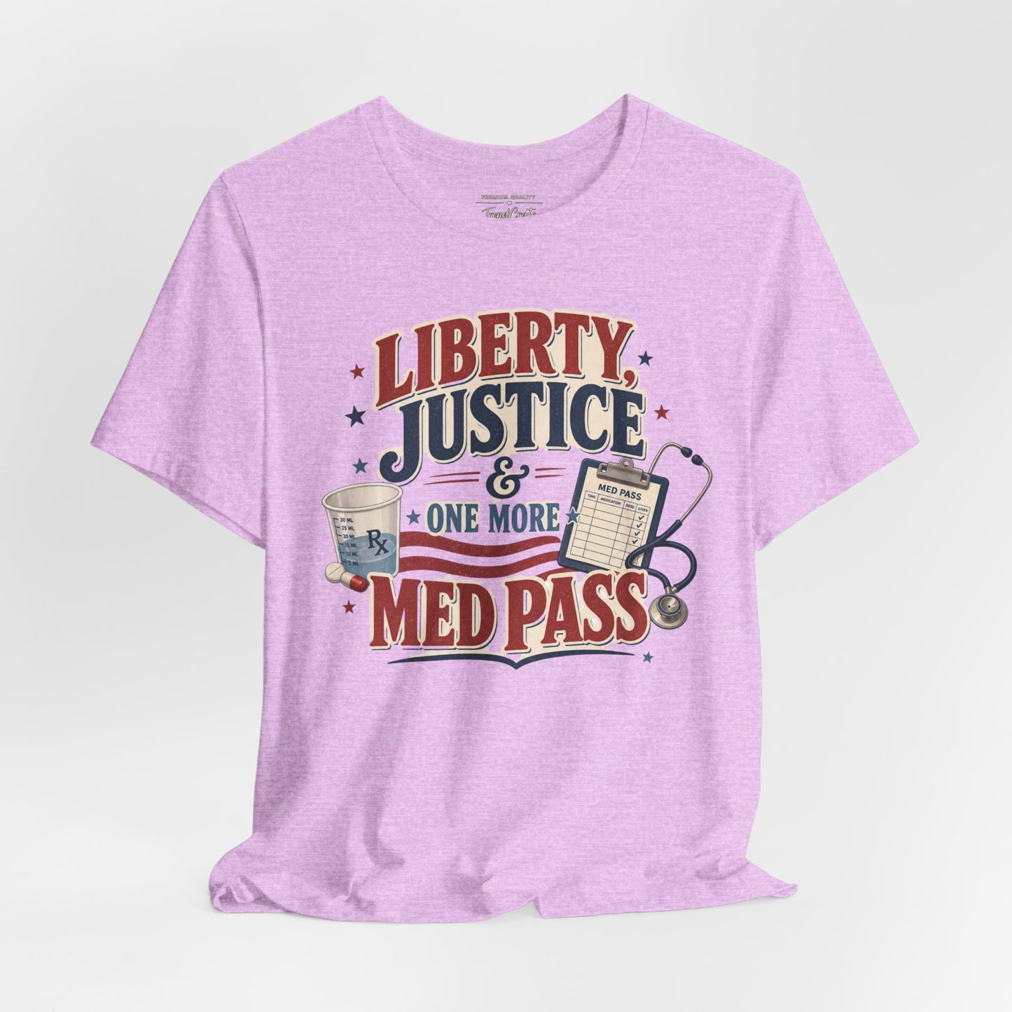 Liberty, Justice & One More Med Pass Tee