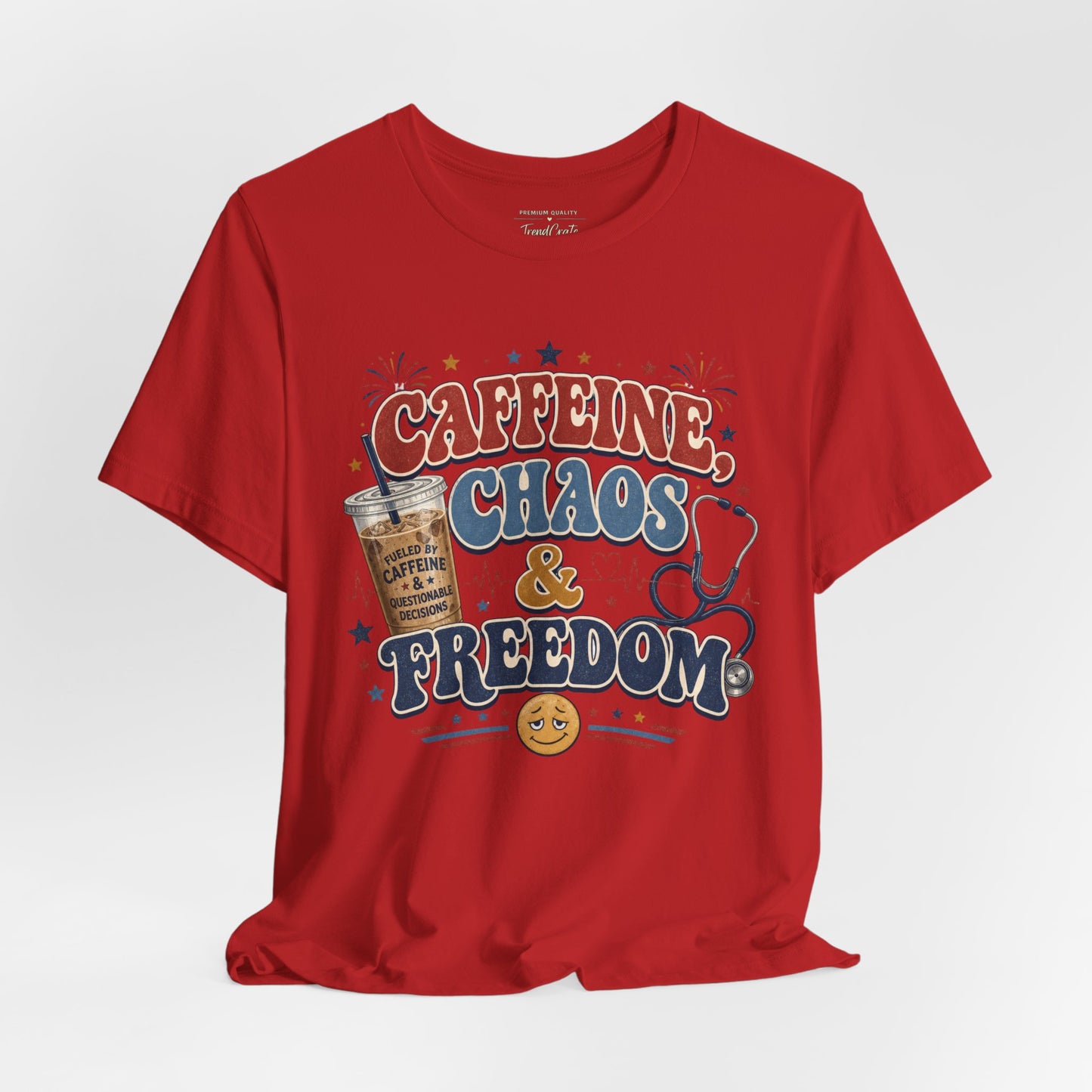Caffeine, Chaos & Freedom Nurse Tee