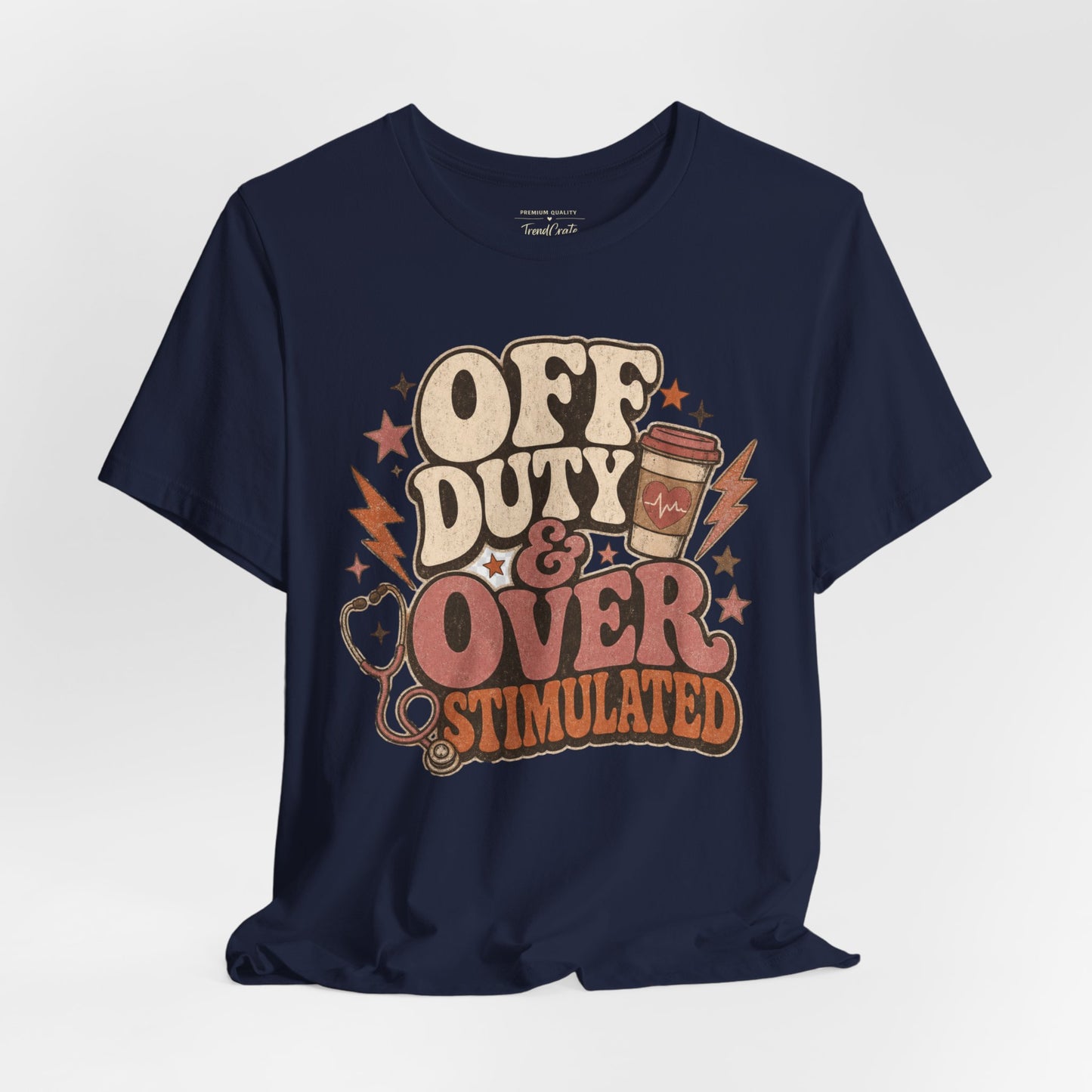 Off Duty & Overstimulated Tee