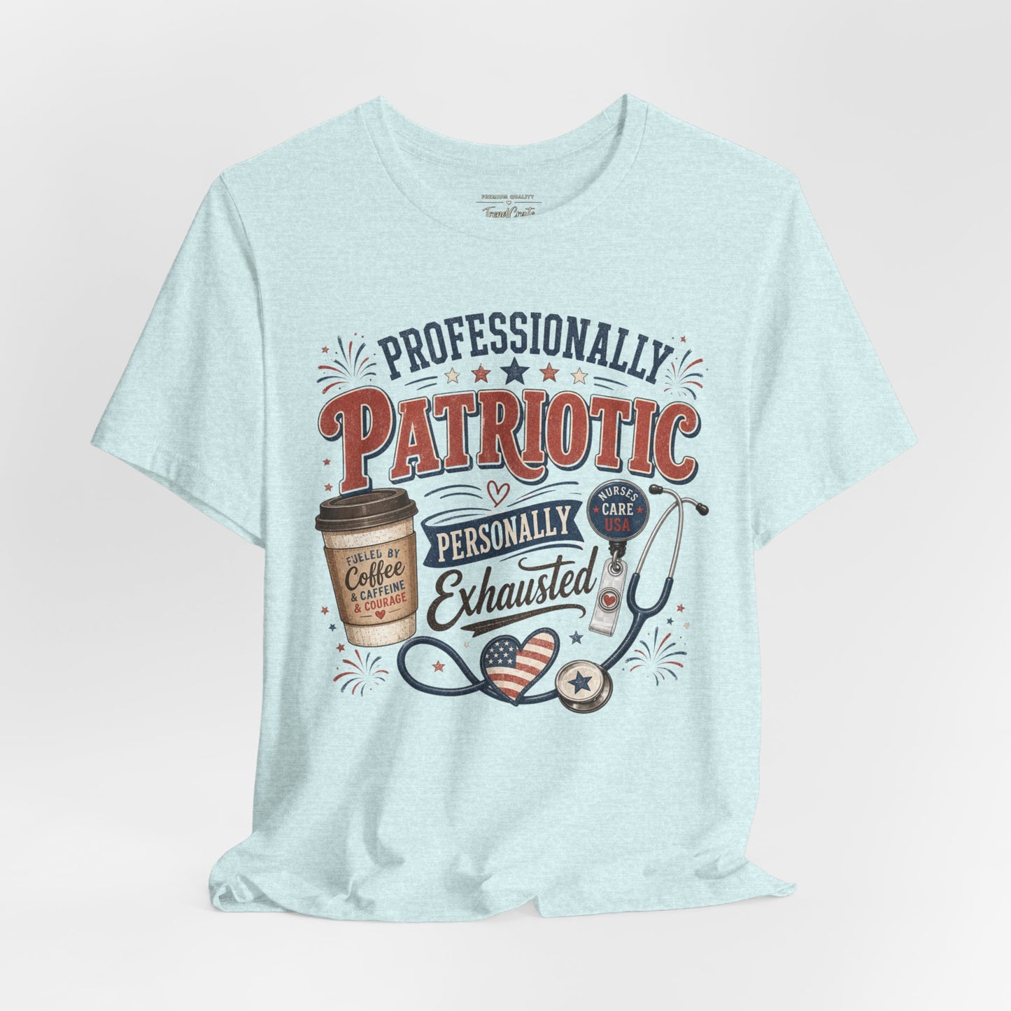 Professionally Patriotic, Personally Exhausted Tee