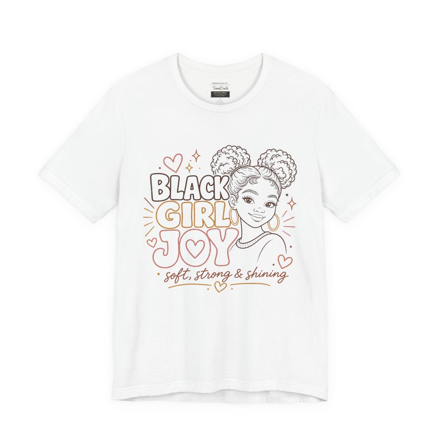 Black Girl Joy T-Shirt — Soft, Strong & Shining Graphic Tee