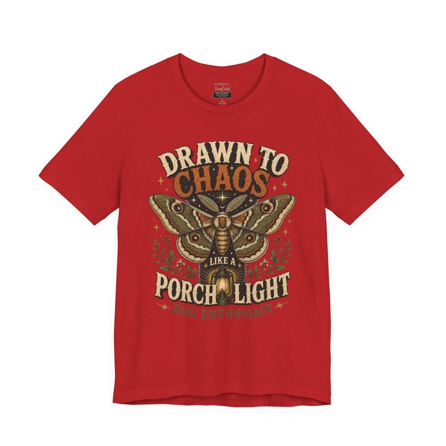 Drawn to Chaos Moth T-Shirt — "Drawn to Chaos Like a Porch Light" Bug Enthusiast Tee