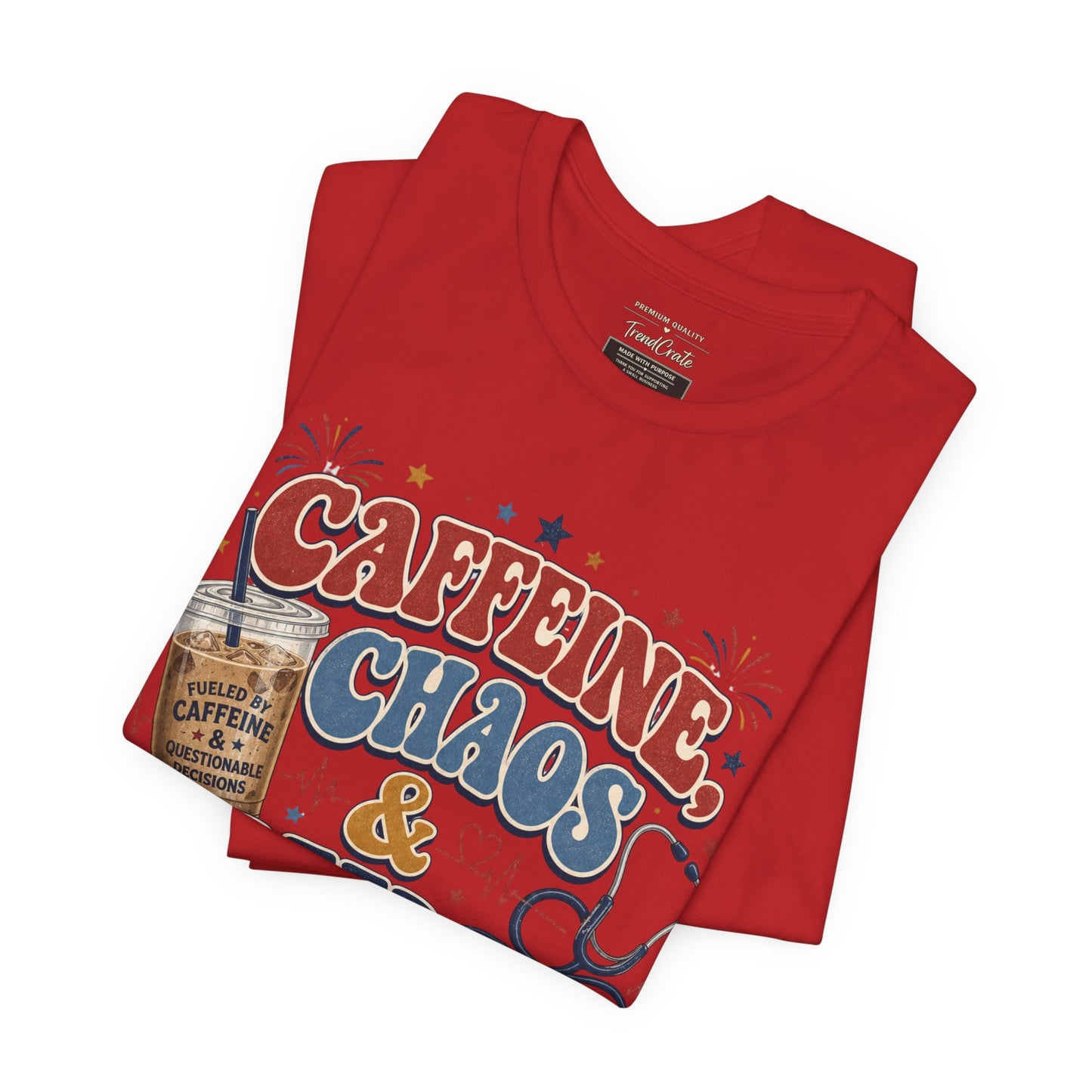 Caffeine, Chaos & Freedom Nurse Tee