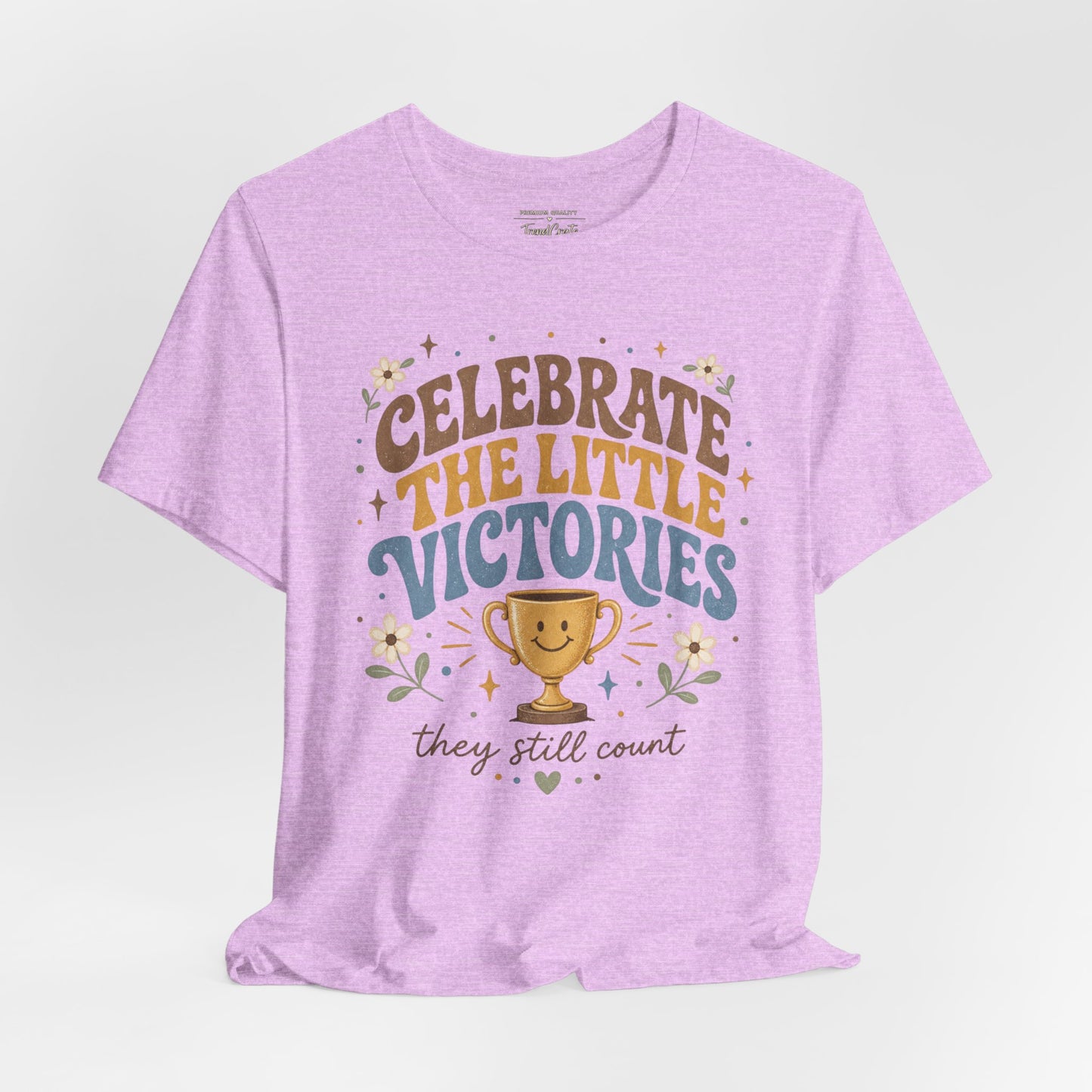 Celebrate the Little Victories Tee — Inspirational Positive Message T-Shirt