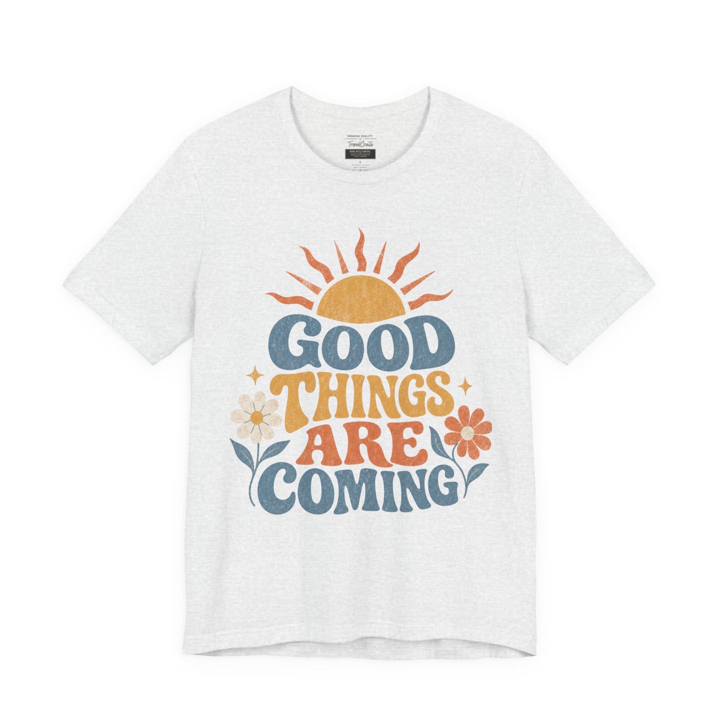 Good Things Are Coming T-Shirt — Retro Sunshine Positive Vibe Tee
