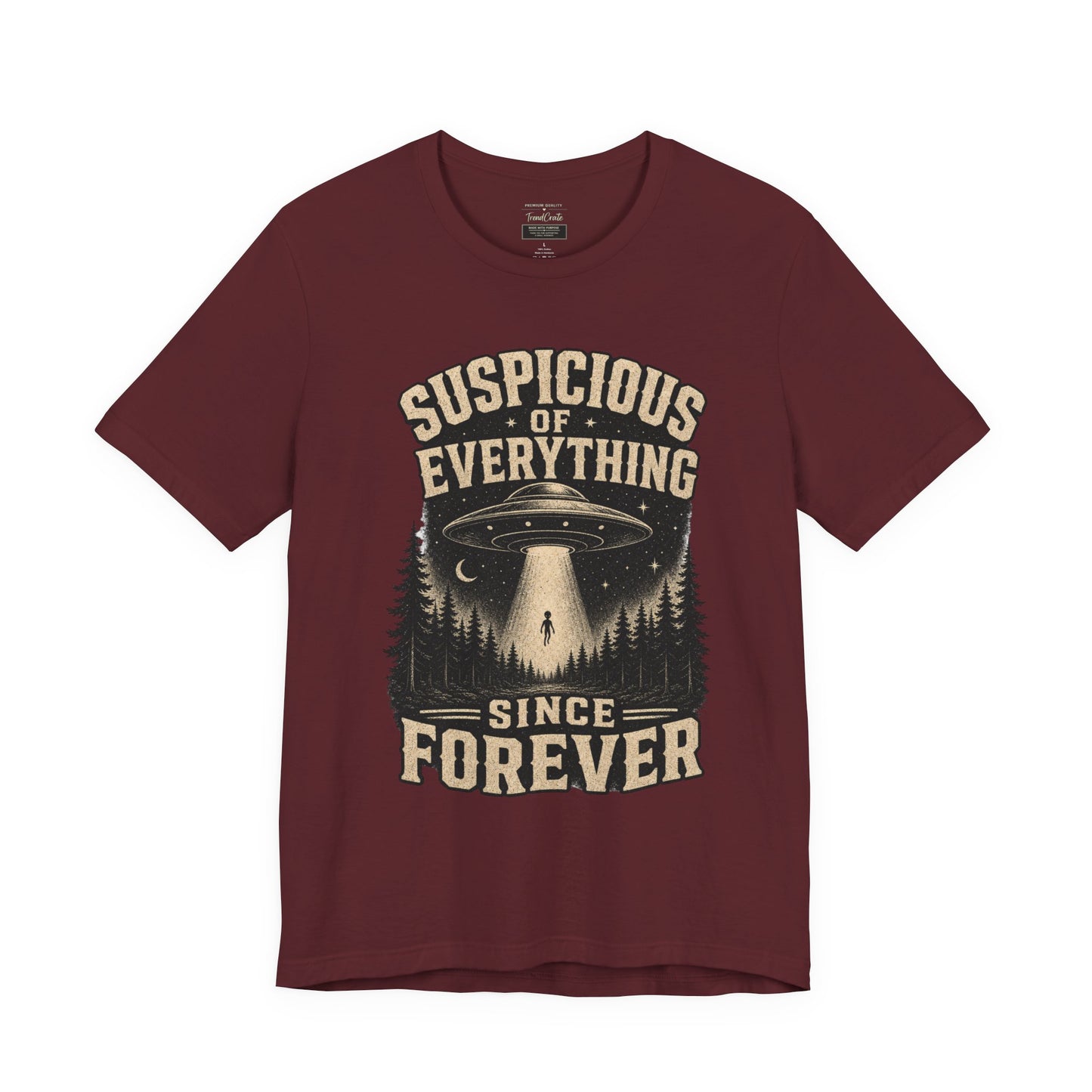 Suspicious of Everything Since Forever T-Shirt — UFO Alien Abduction Graphic Tee