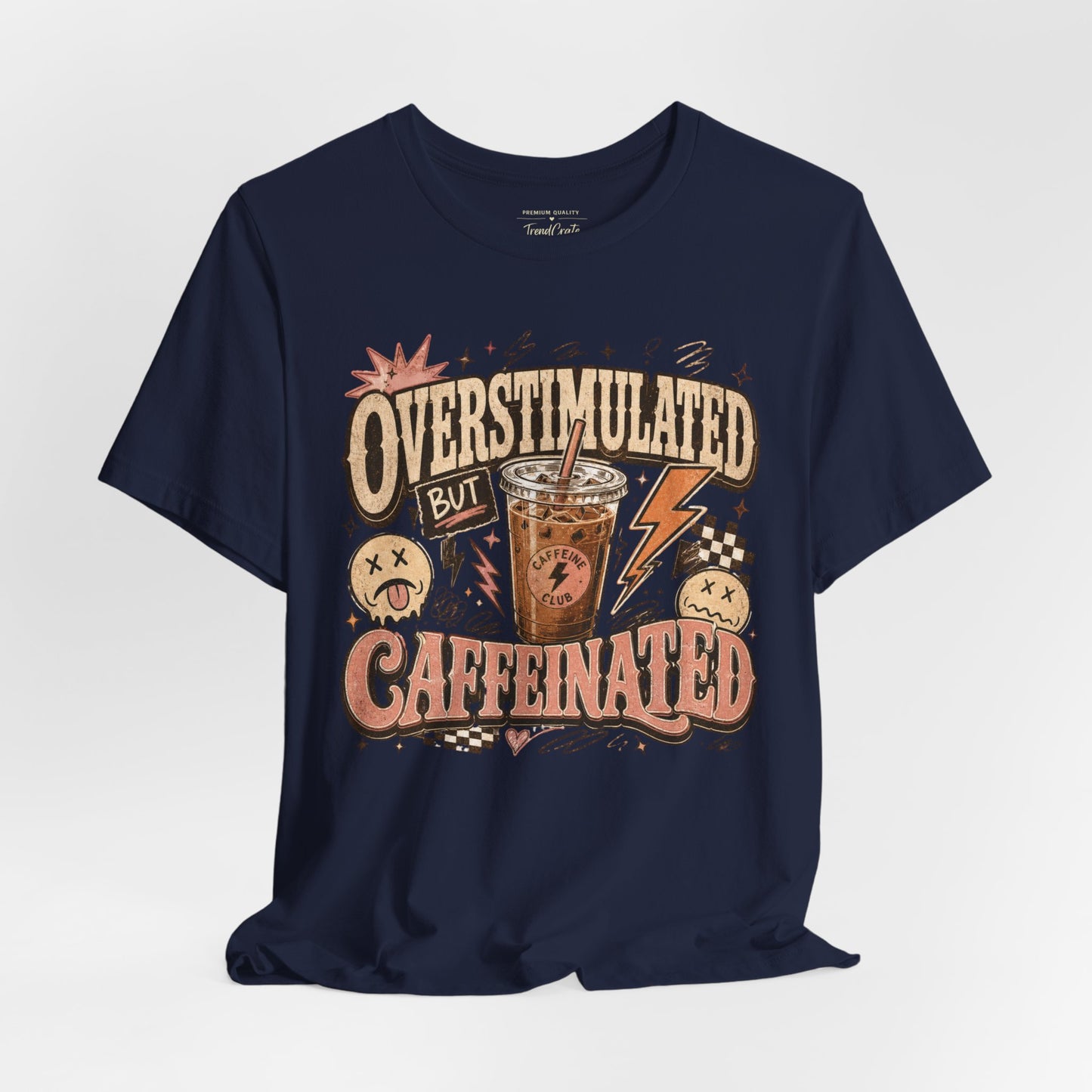 Overstimulated But Caffeinated Tee