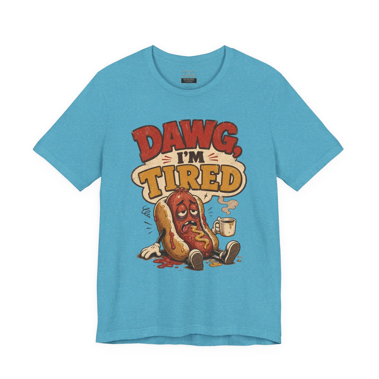 T-Shirt — "Dawg I'm Tired" Funny Hot Dog Graphic Tee