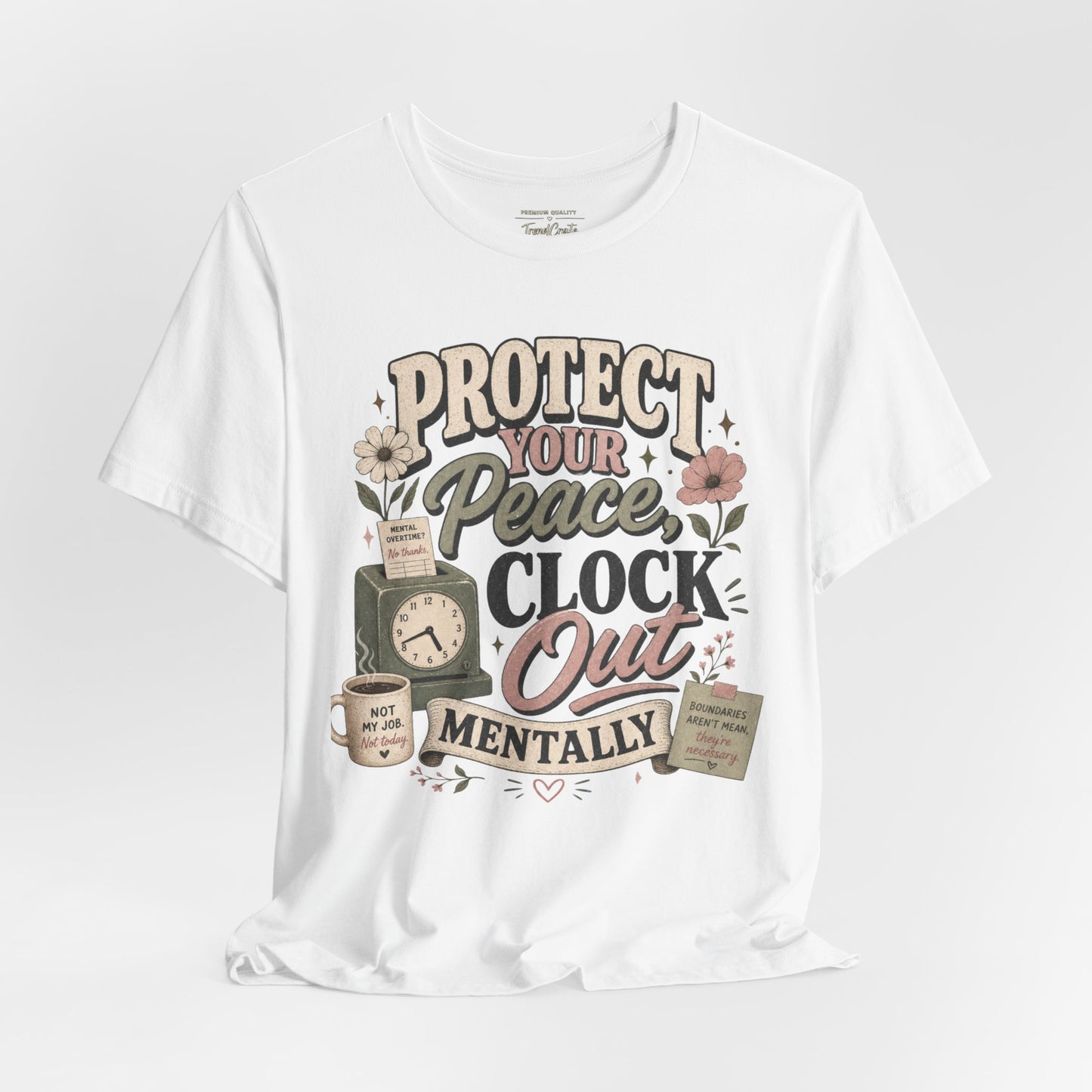 Protect Your Peace, Clock Out Mentally Tee