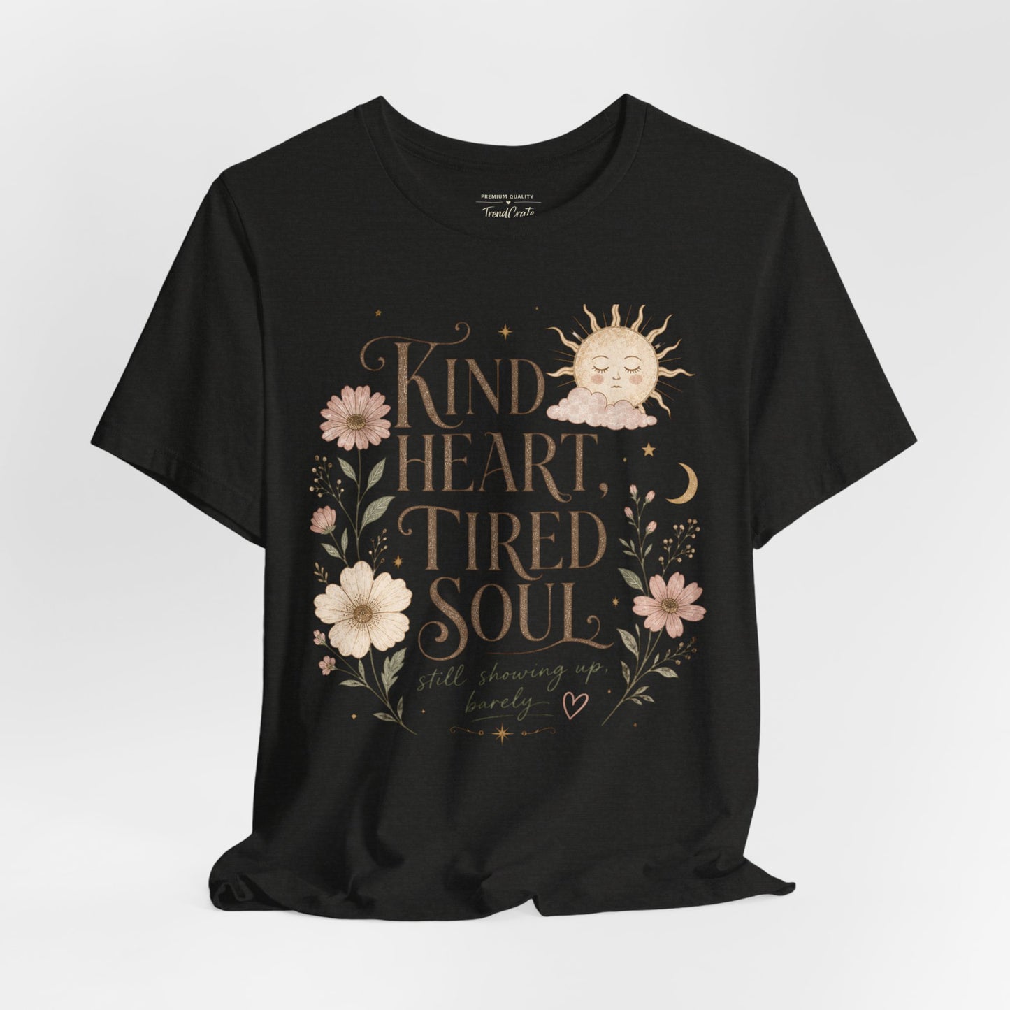 Kind Heart, Tired Soul Tee