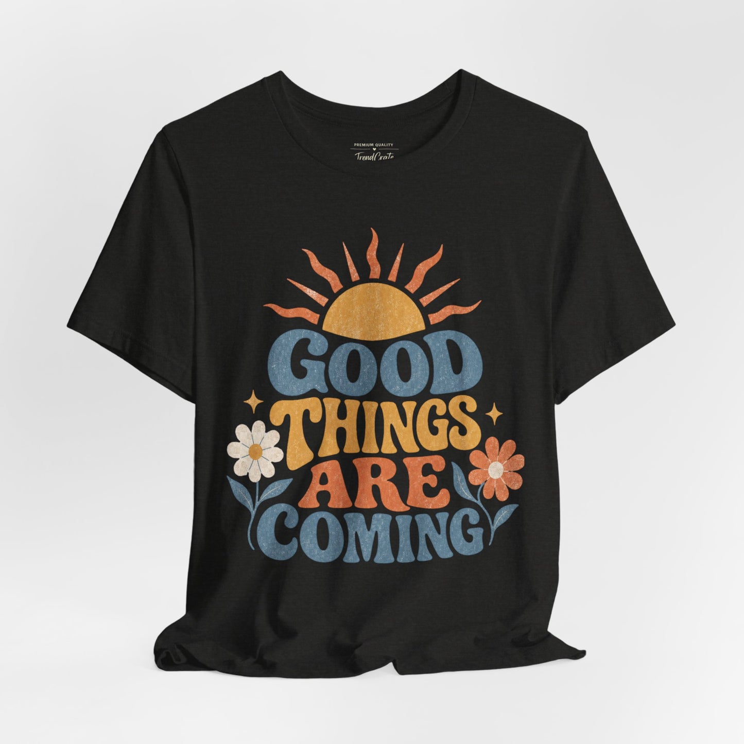 Good Things Are Coming T-Shirt — Retro Sunshine Positive Vibe Tee