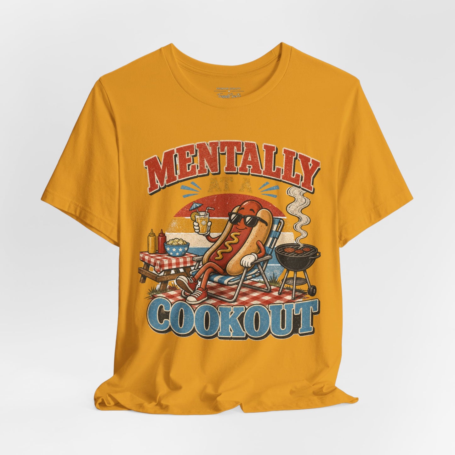 Mentally at a Cookout T-Shirt – Funny Hot Dog BBQ Graphic Tee