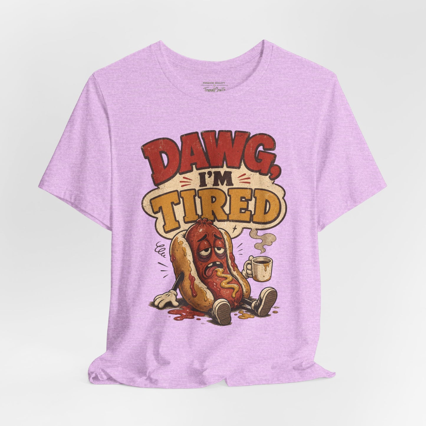 T-Shirt — "Dawg I'm Tired" Funny Hot Dog Graphic Tee