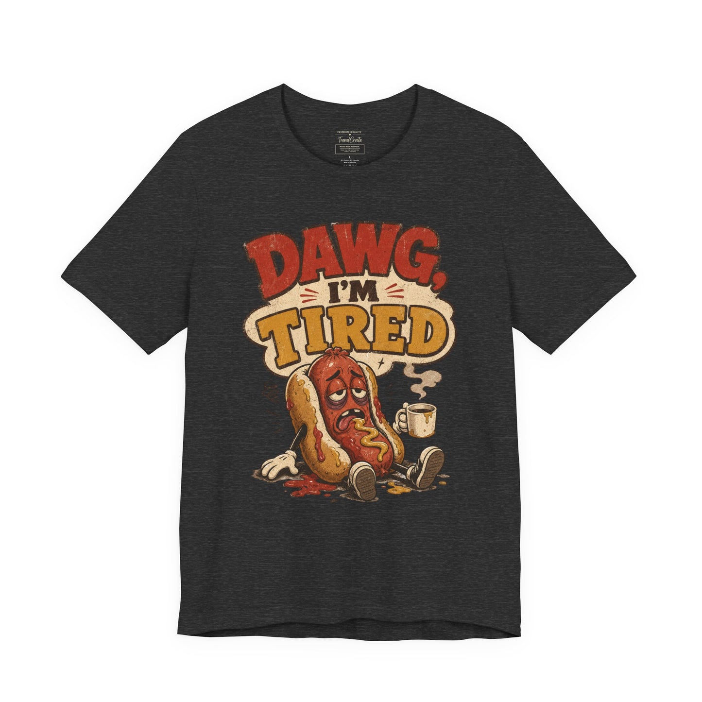 T-Shirt — "Dawg I'm Tired" Funny Hot Dog Graphic Tee