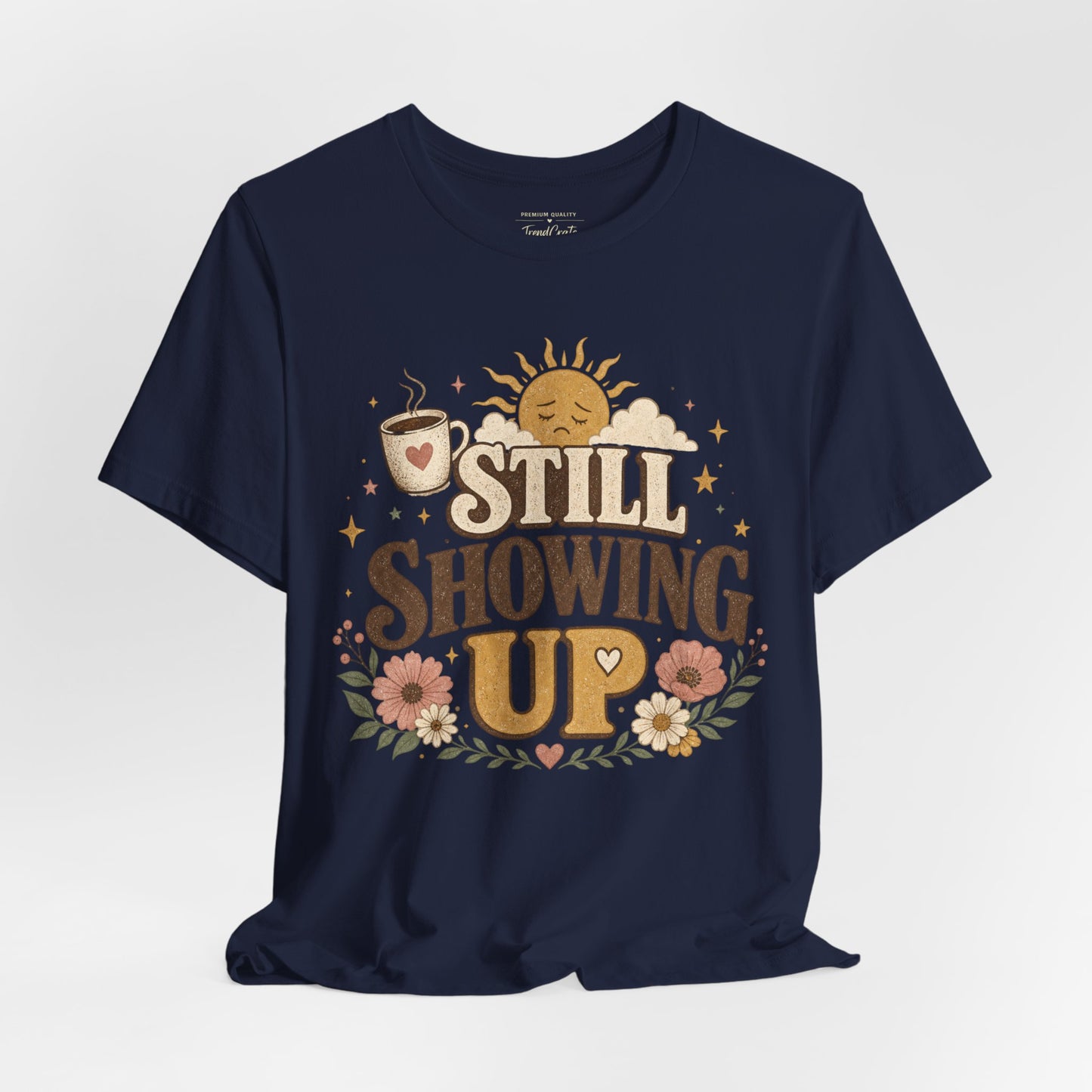 Still Showing Up Tee