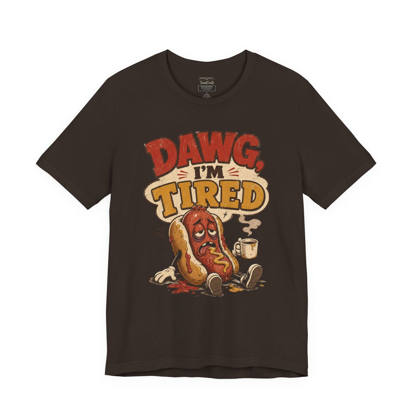 T-Shirt — "Dawg I'm Tired" Funny Hot Dog Graphic Tee