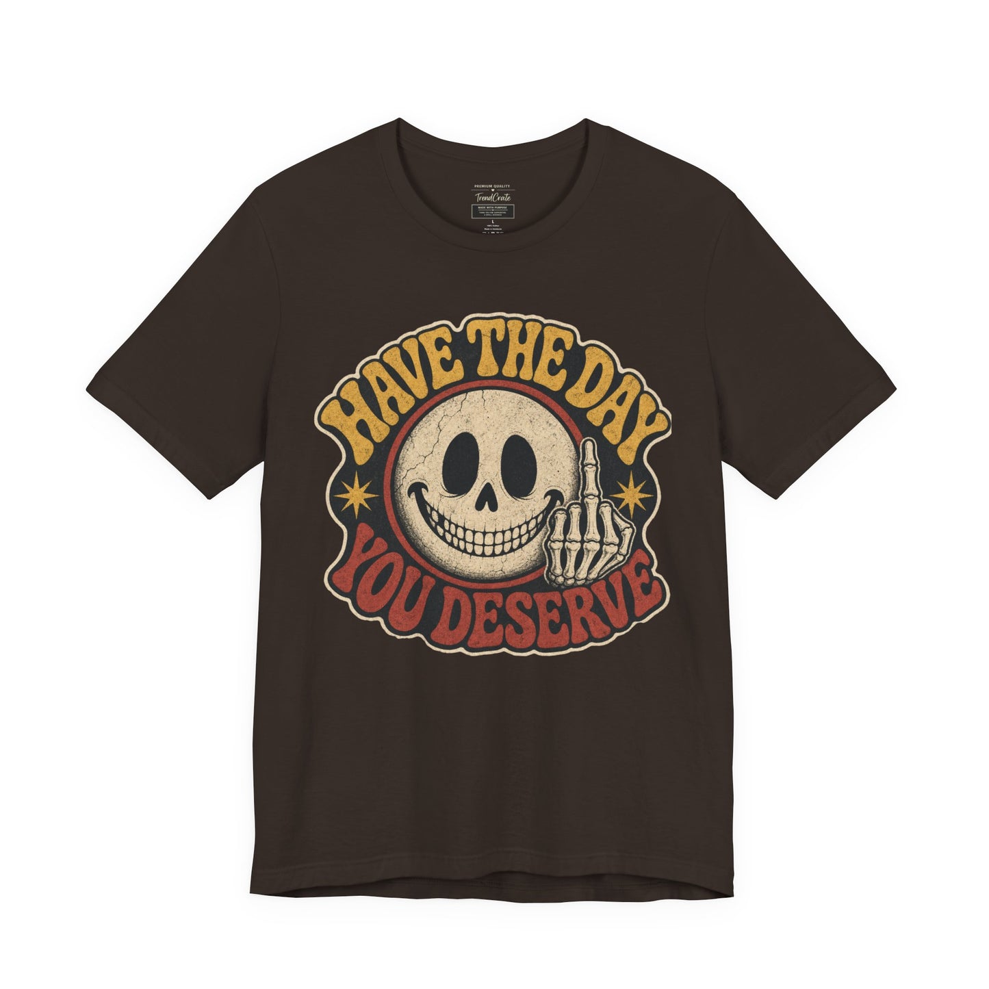Have The Day You Deserve Skull Graphic Tee