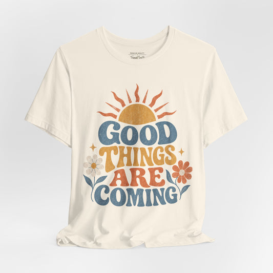 Good Things Are Coming T-Shirt — Retro Sunshine Positive Vibe Tee