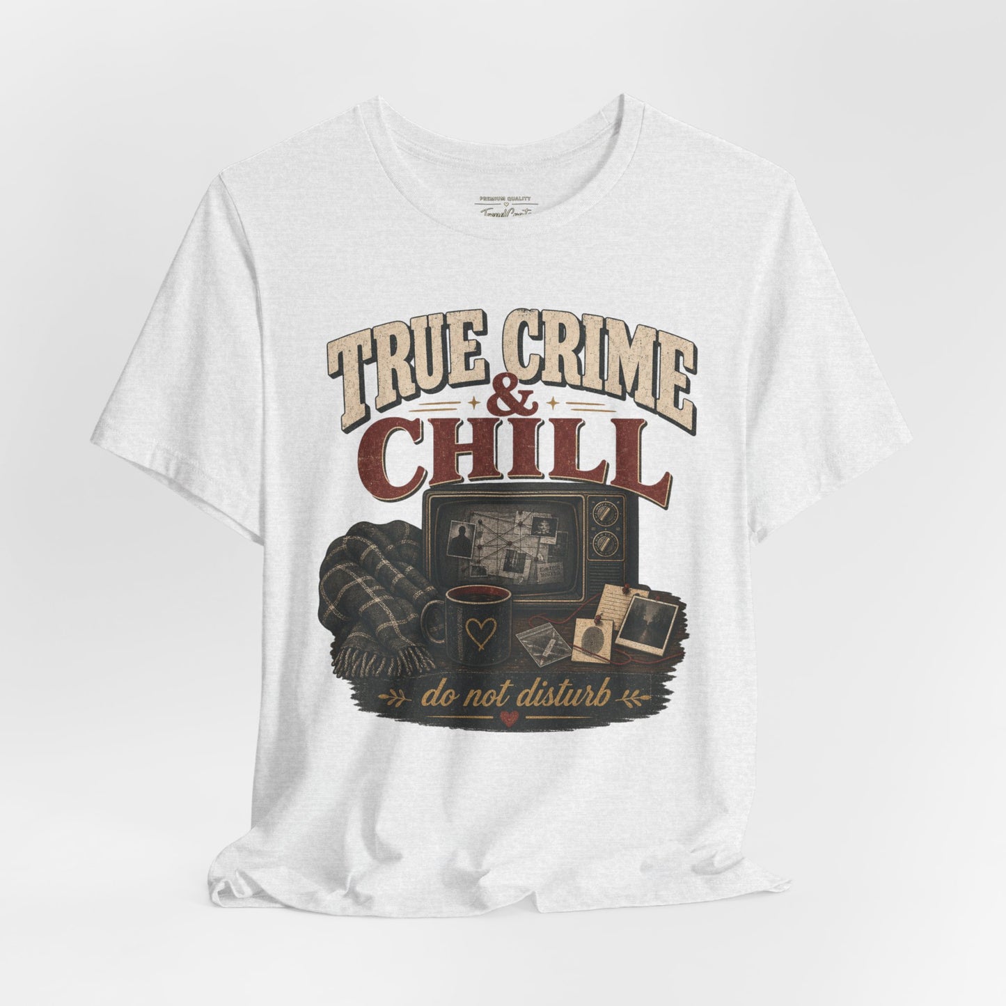 True Crime & Chill T-Shirt — 'Do Not Disturb' Cozy TV Fan Tee