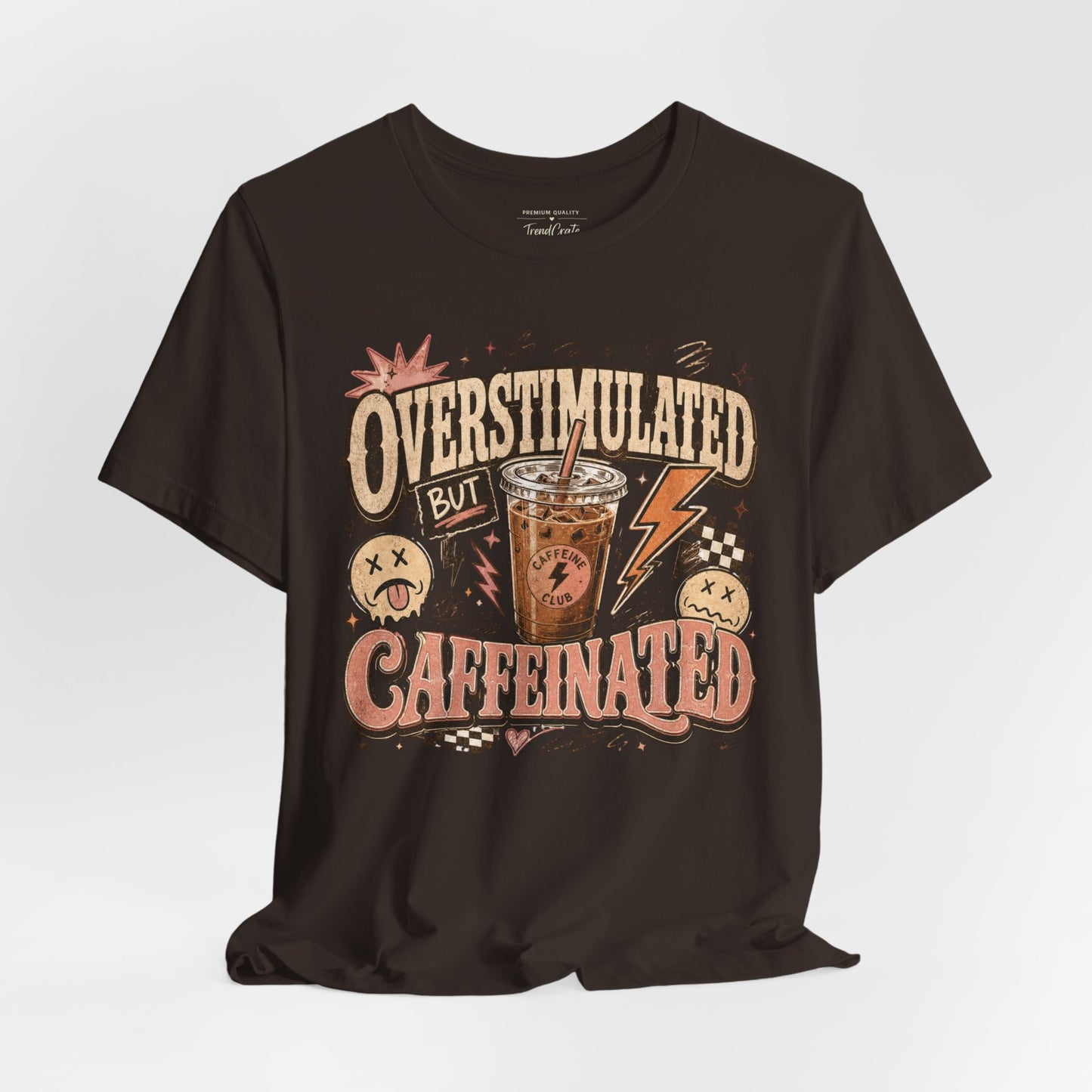 Overstimulated But Caffeinated Tee