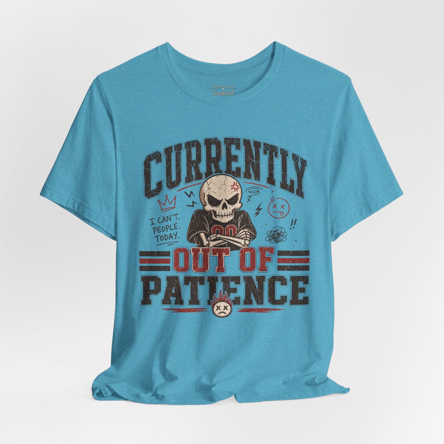 Currently Out of Patience Tee