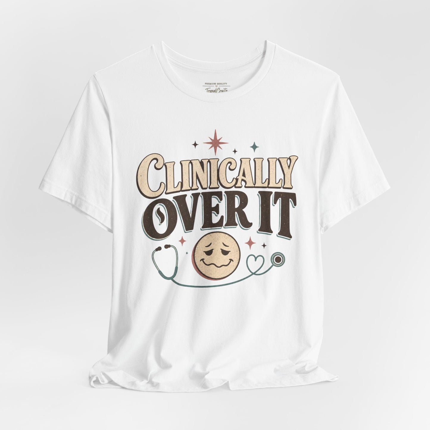 Clinically Over It Tee