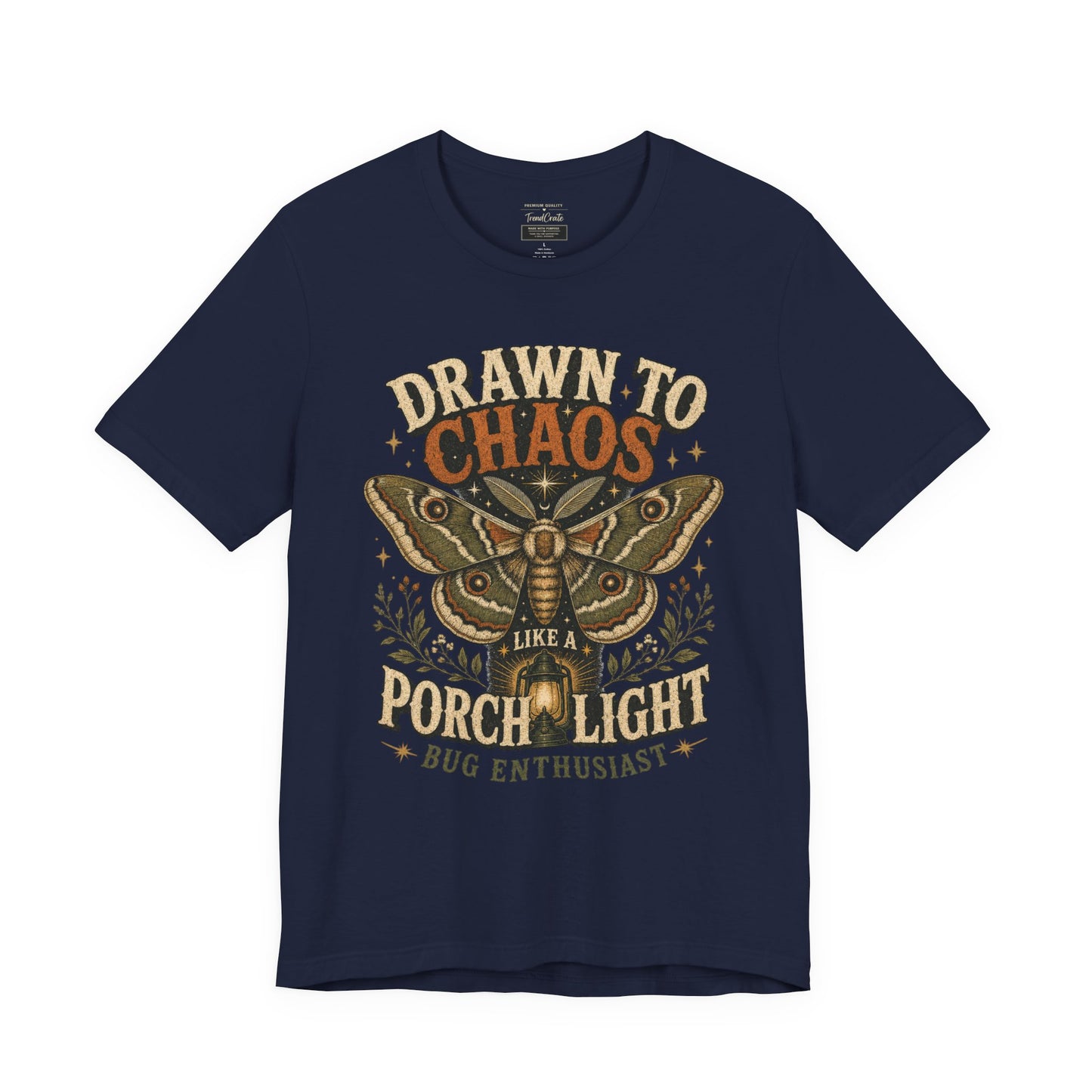 Drawn to Chaos Moth T-Shirt — "Drawn to Chaos Like a Porch Light" Bug Enthusiast Tee
