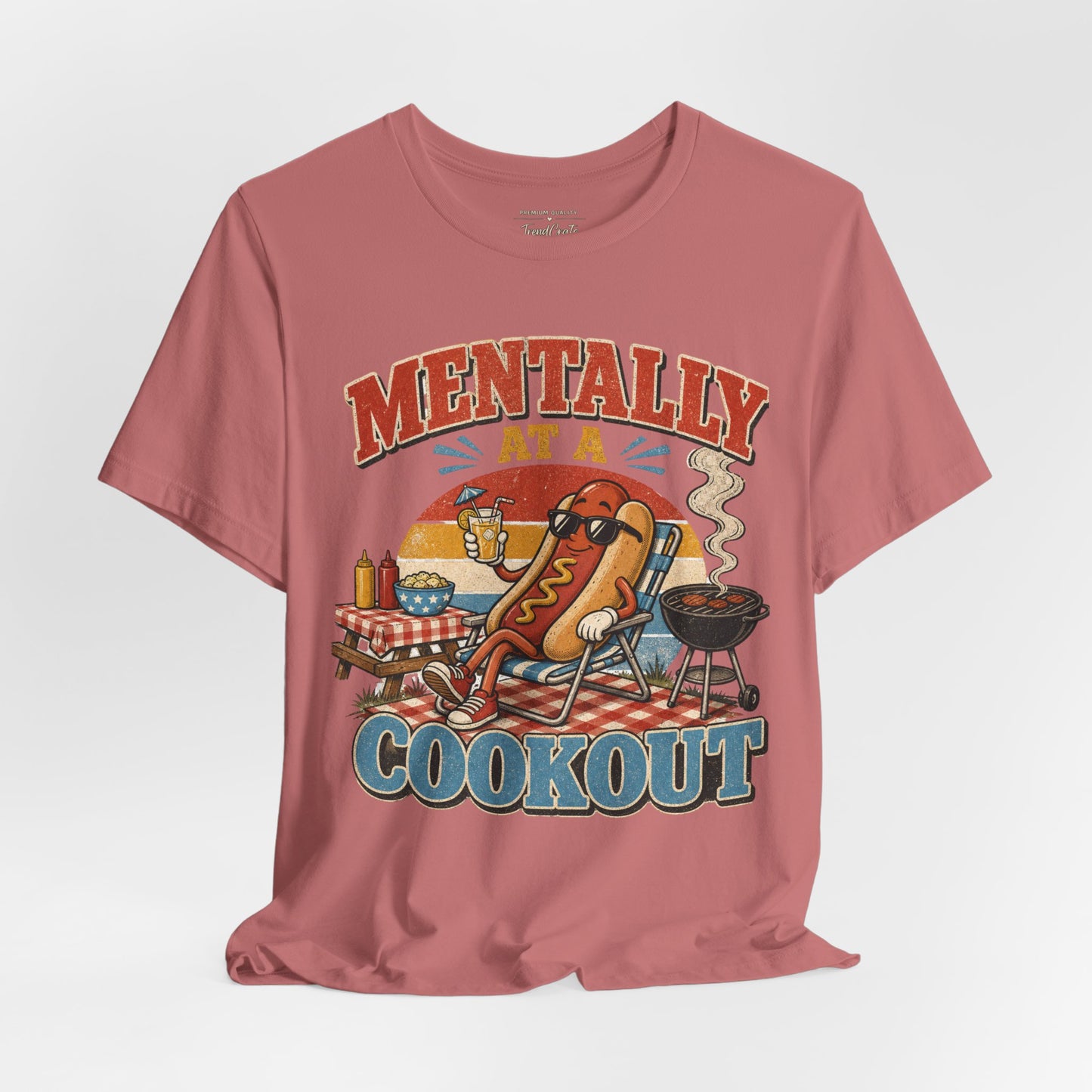 Mentally at a Cookout T-Shirt – Funny Hot Dog BBQ Graphic Tee