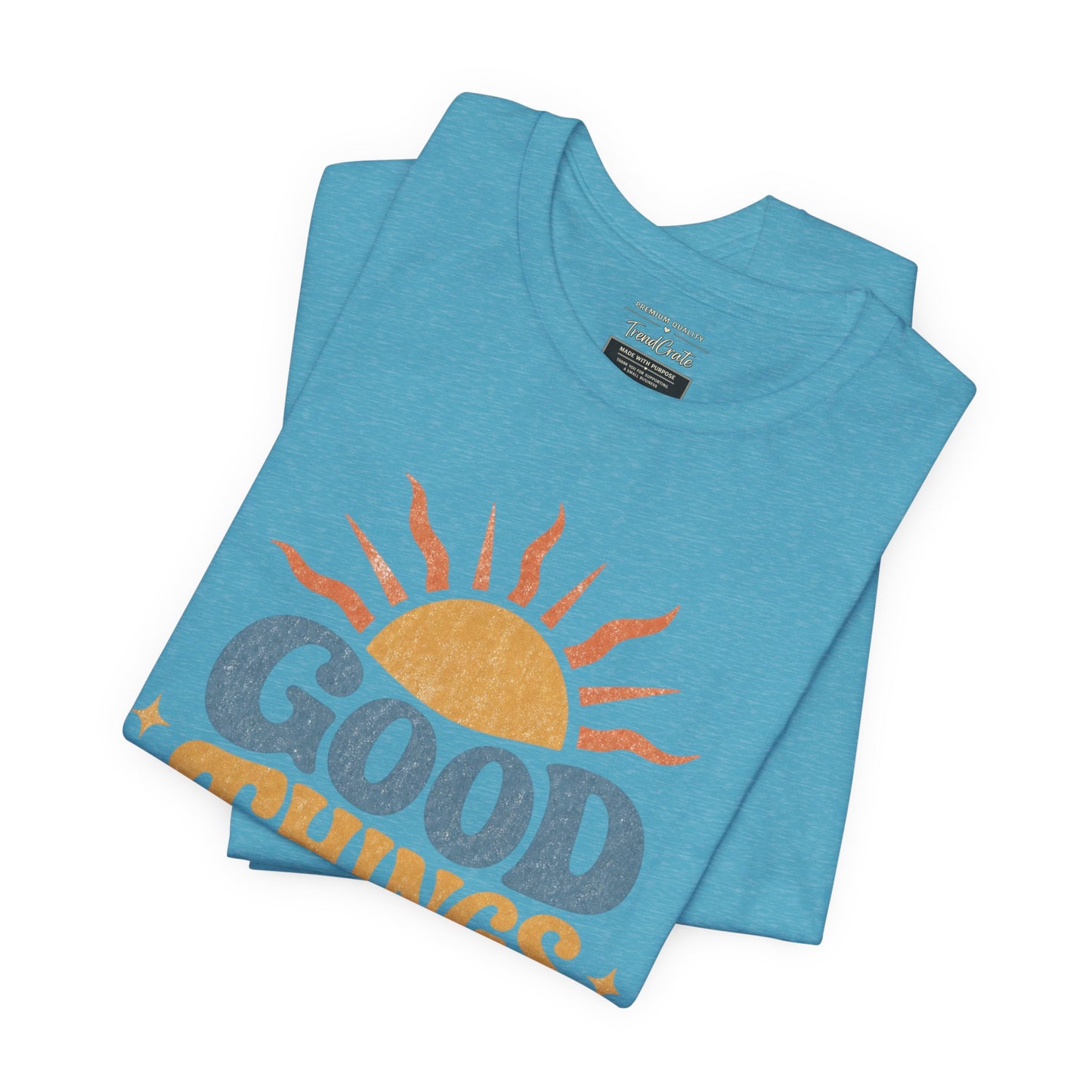 Good Things Are Coming T-Shirt — Retro Sunshine Positive Vibe Tee