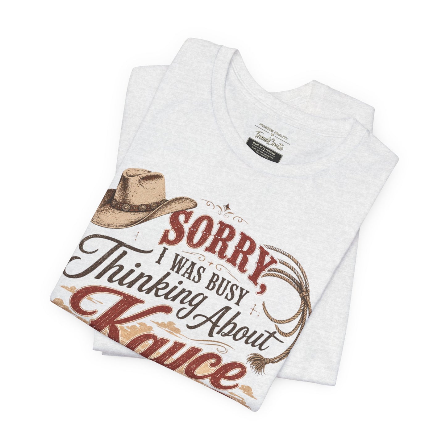 Sorry I Was Busy Thinking About Kayce Vintage Western T-Shirt