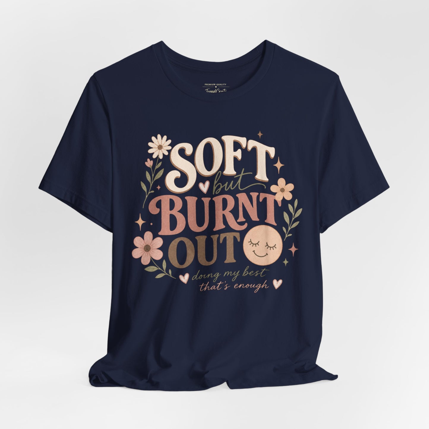 Soft but Burnt Out Tee