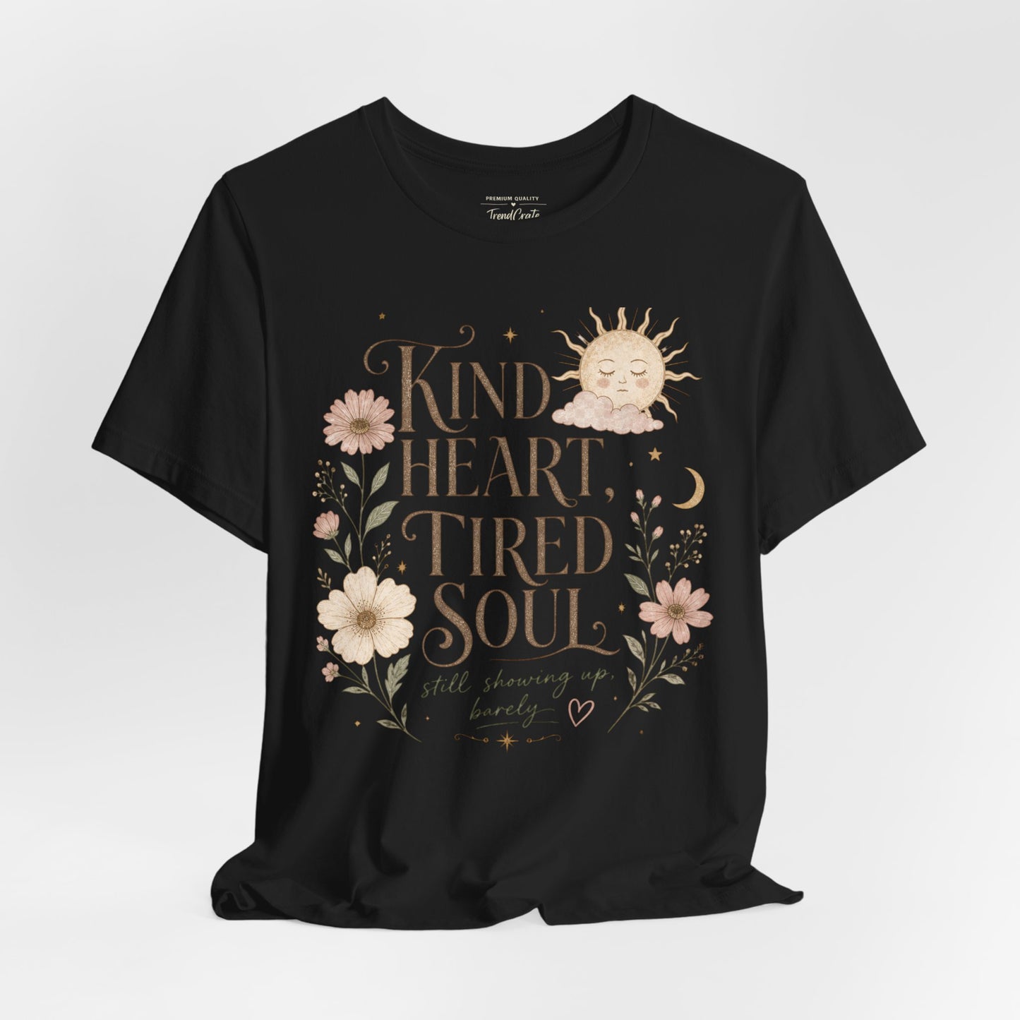 Kind Heart, Tired Soul Tee