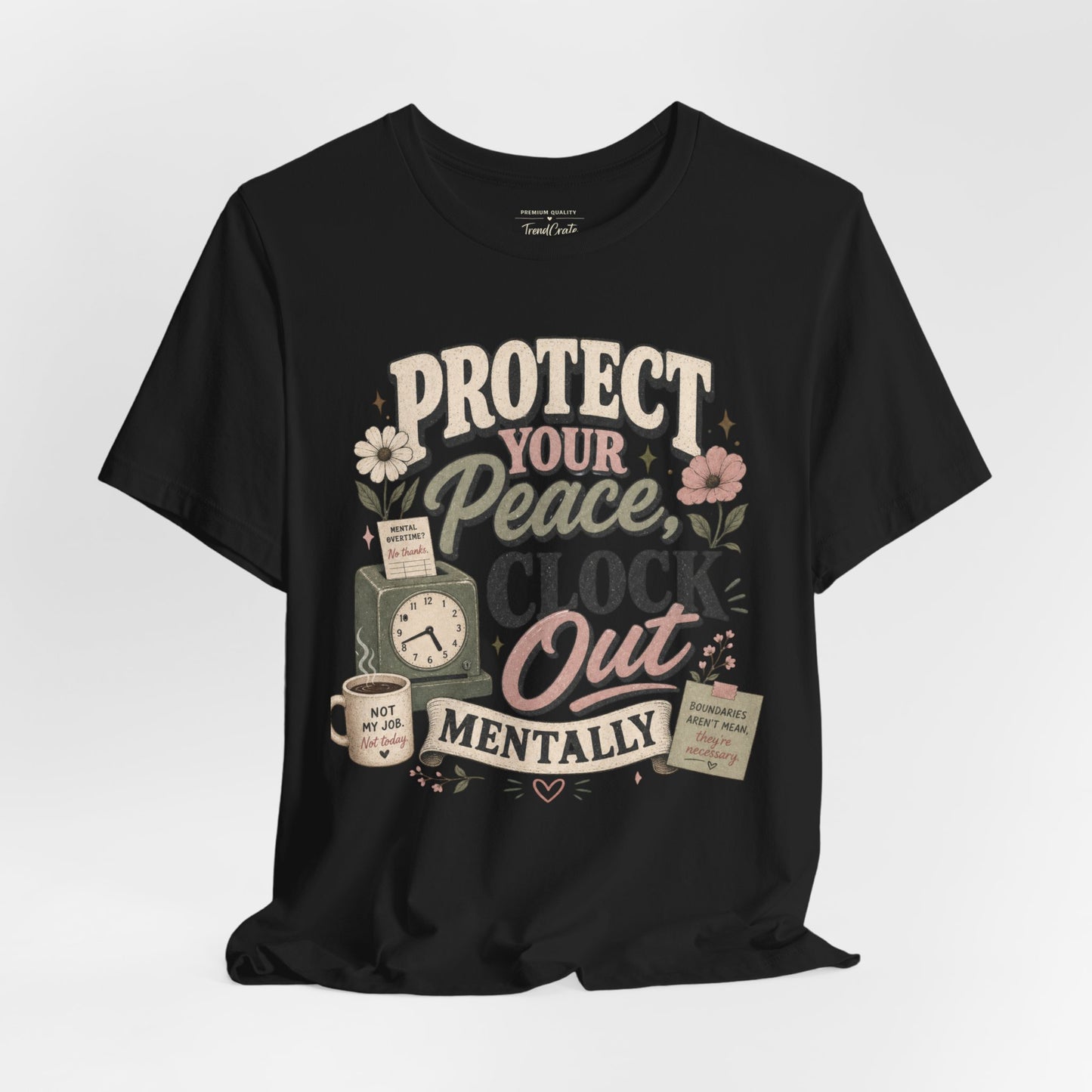 Protect Your Peace, Clock Out Mentally Tee