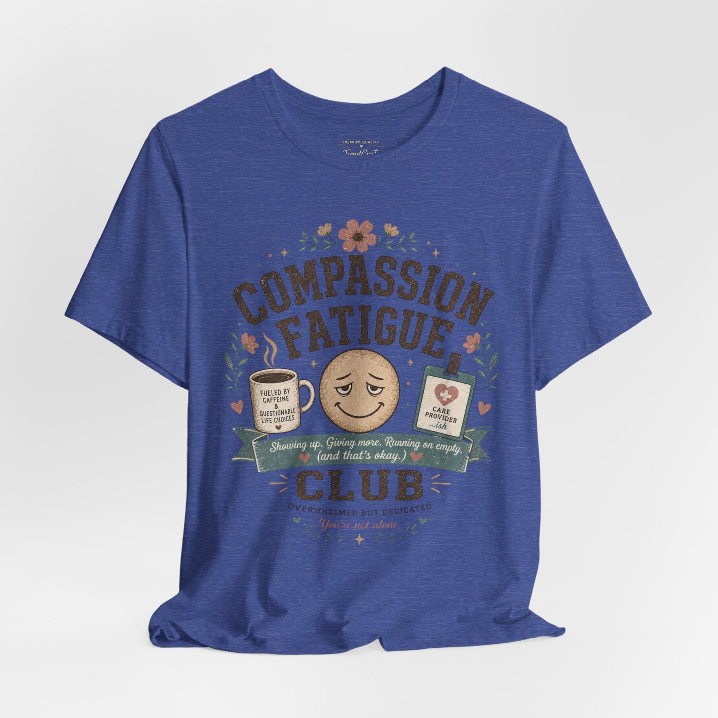 Compassion Fatigue Club Tee