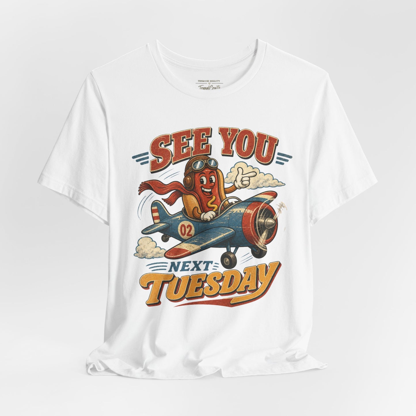 See You Next Tuesday T-Shirt — Retro Pilot Hot Dog Graphic Tee