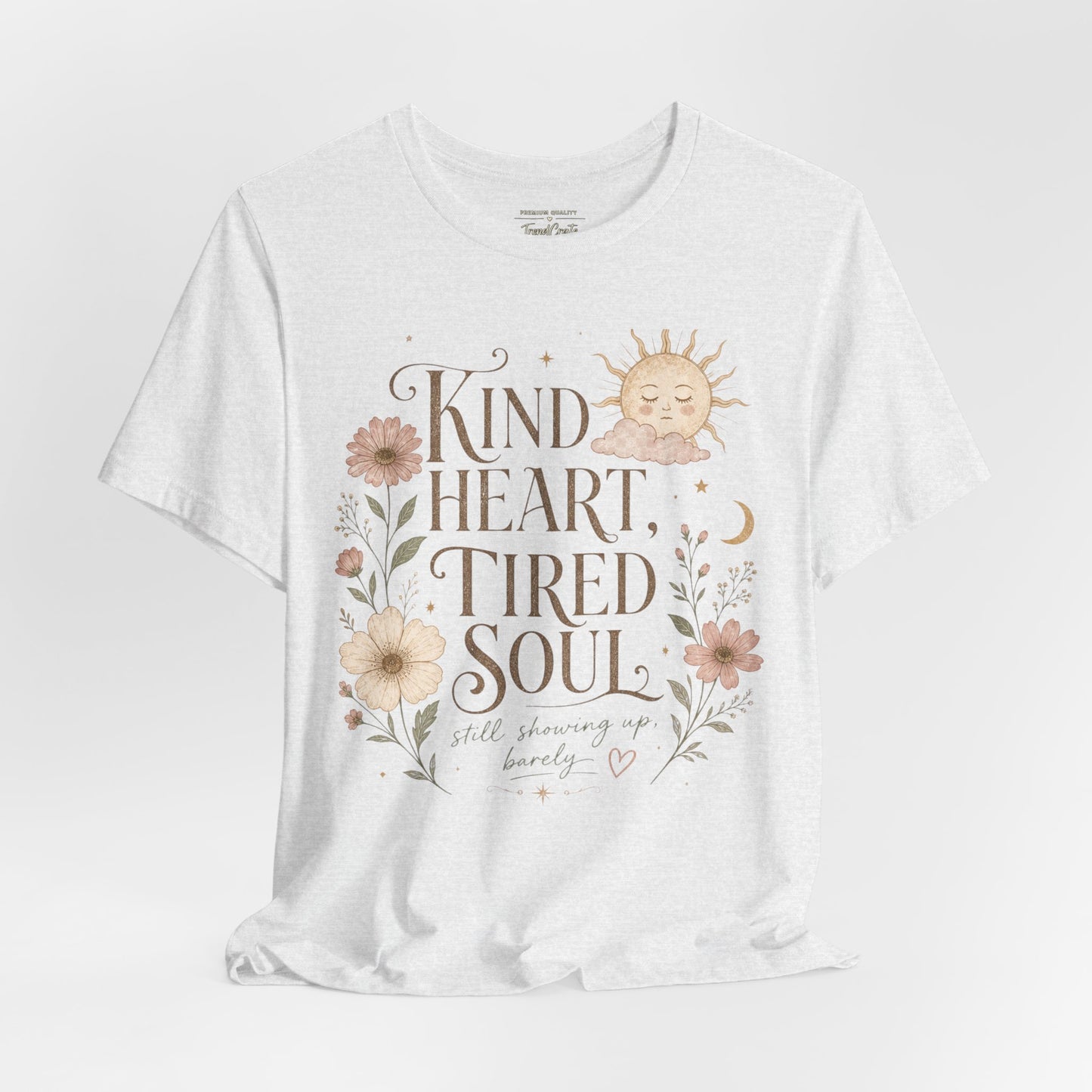 Kind Heart, Tired Soul Tee