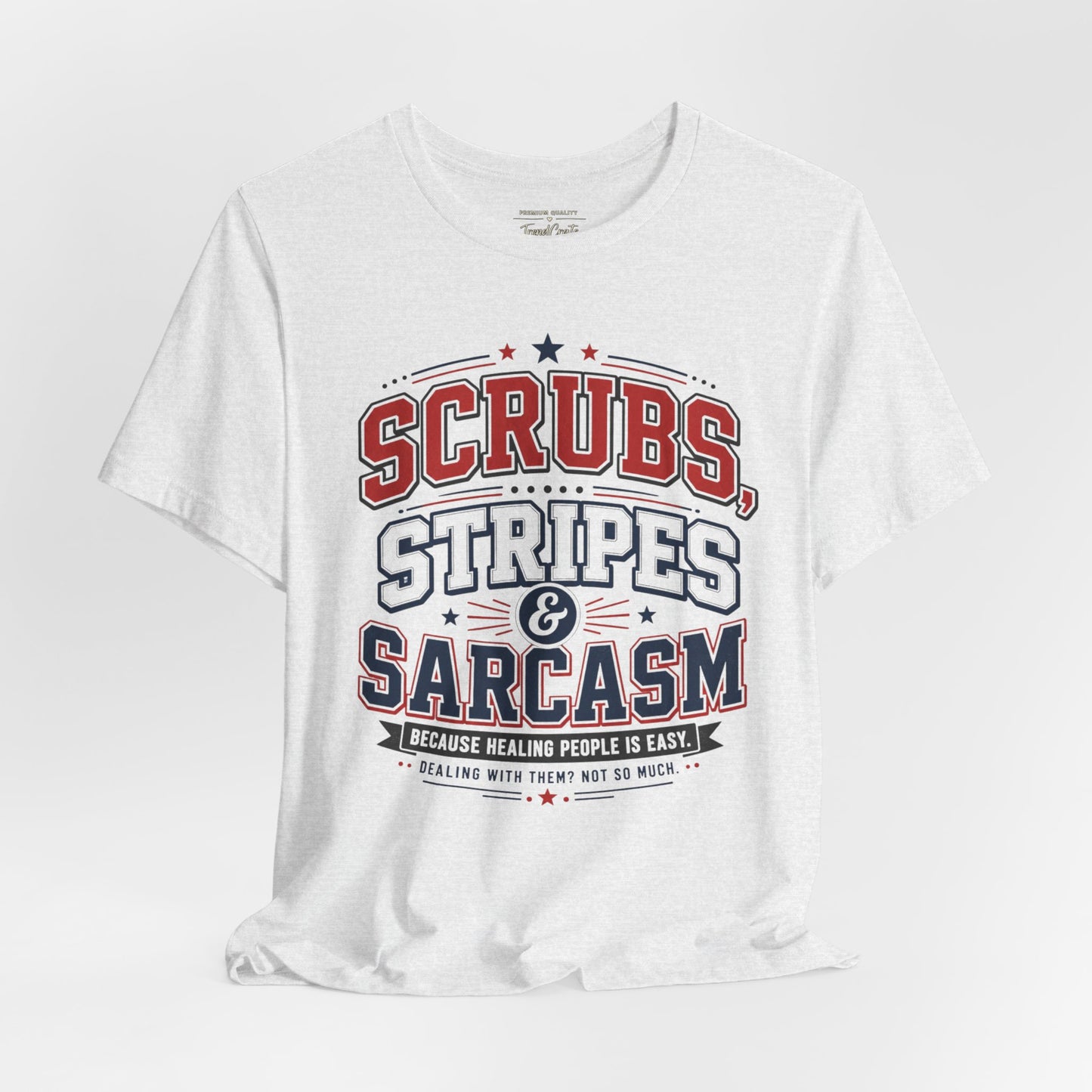 Scrubs, Stripes & Sarcasm Tee