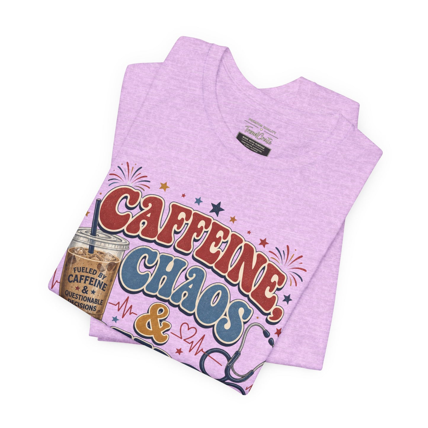 Caffeine, Chaos & Freedom Nurse Tee