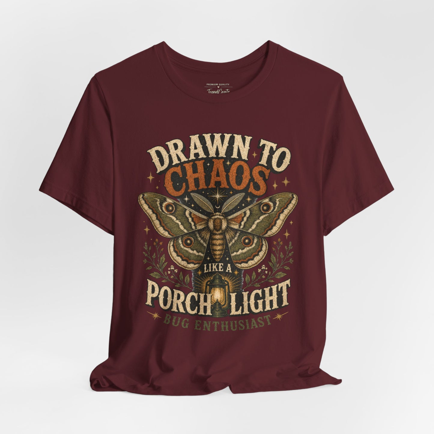 Drawn to Chaos Moth T-Shirt — "Drawn to Chaos Like a Porch Light" Bug Enthusiast Tee