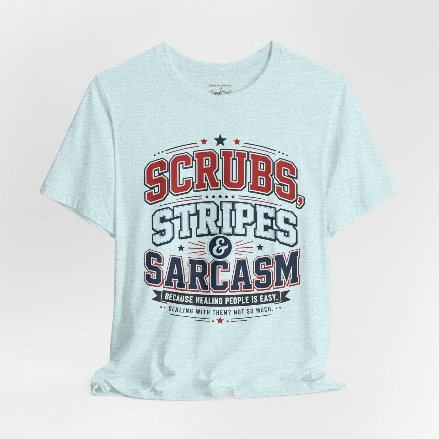 Scrubs, Stripes & Sarcasm Tee