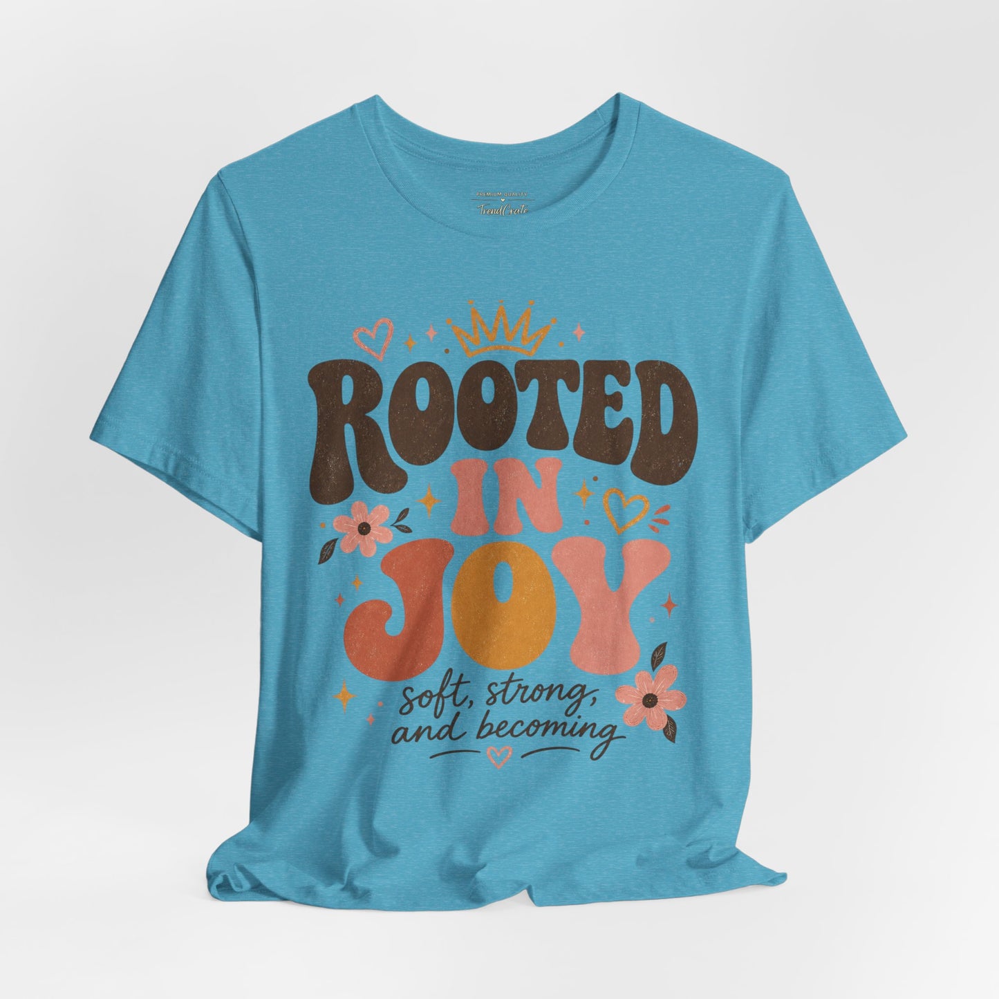 Rooted in Joy T-Shirt — Soft, Empowering Retro Floral Tee