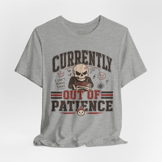 Currently Out of Patience Tee