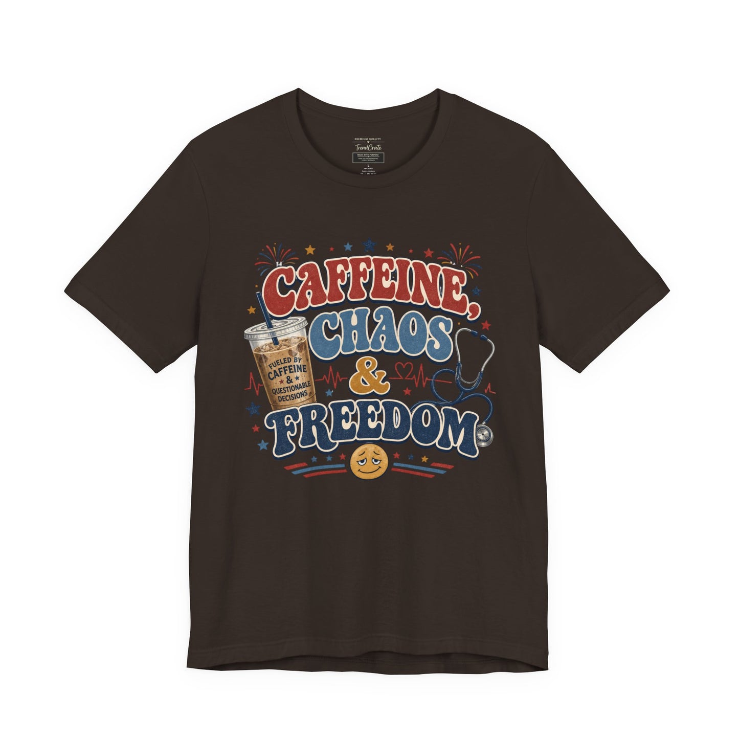 Caffeine, Chaos & Freedom Nurse Tee