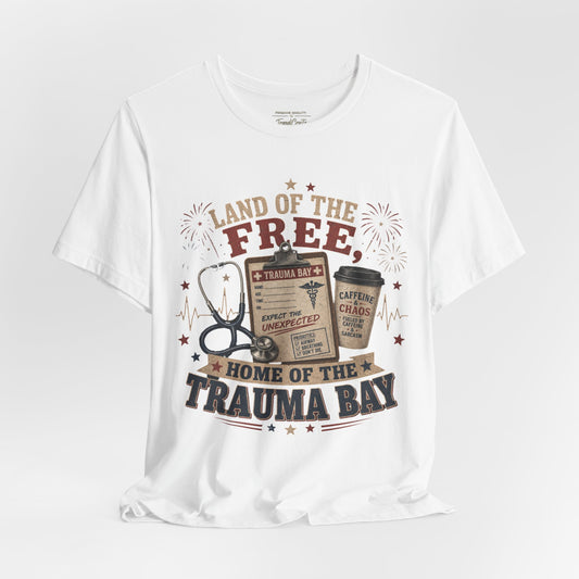 Land of the Free, Home of the Trauma Bay Tee