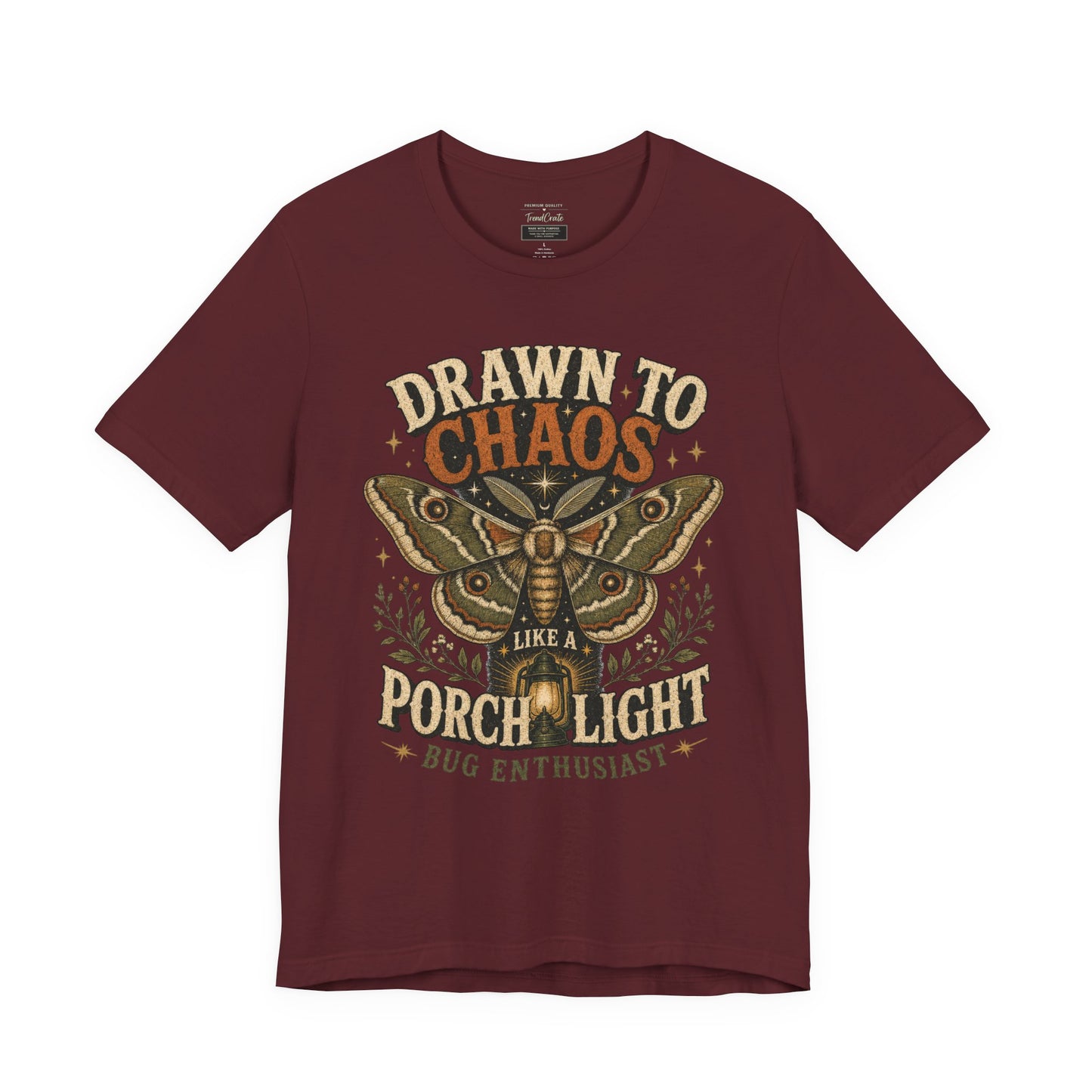 Drawn to Chaos Moth T-Shirt — "Drawn to Chaos Like a Porch Light" Bug Enthusiast Tee