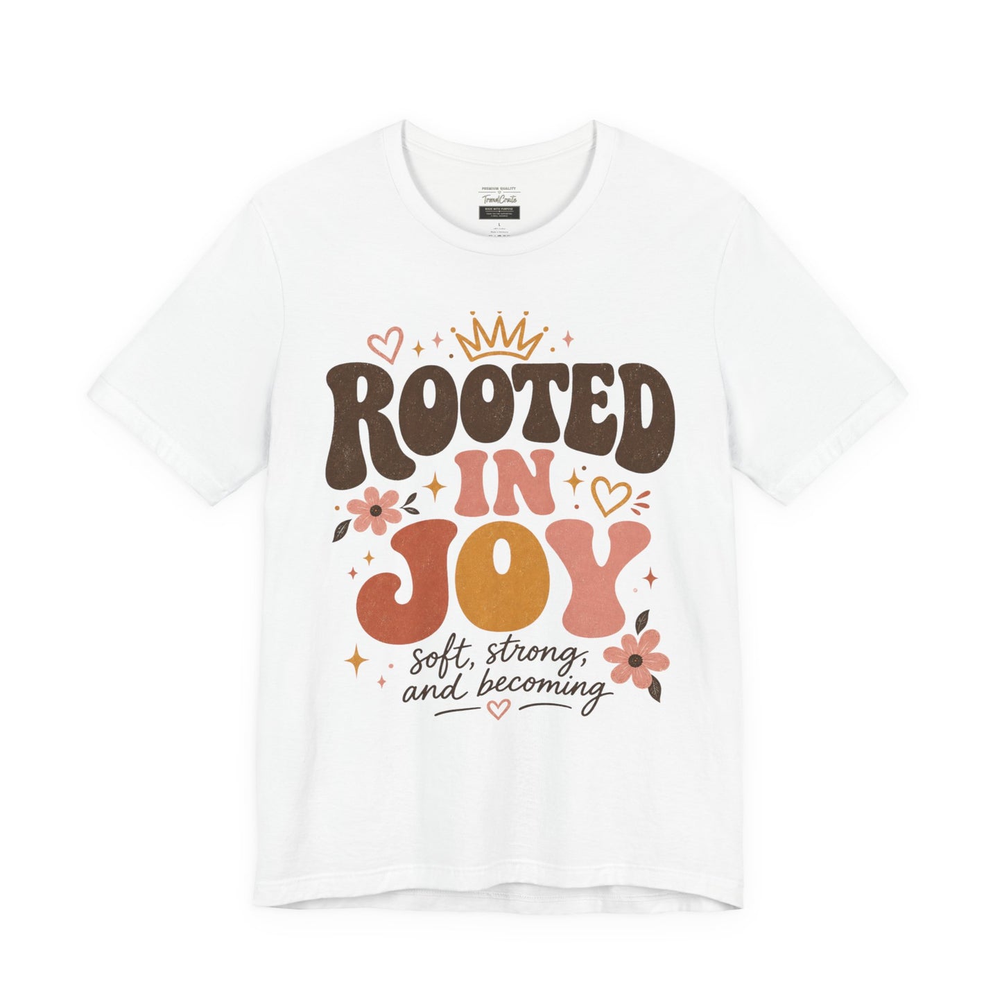 Rooted in Joy T-Shirt — Soft, Empowering Retro Floral Tee