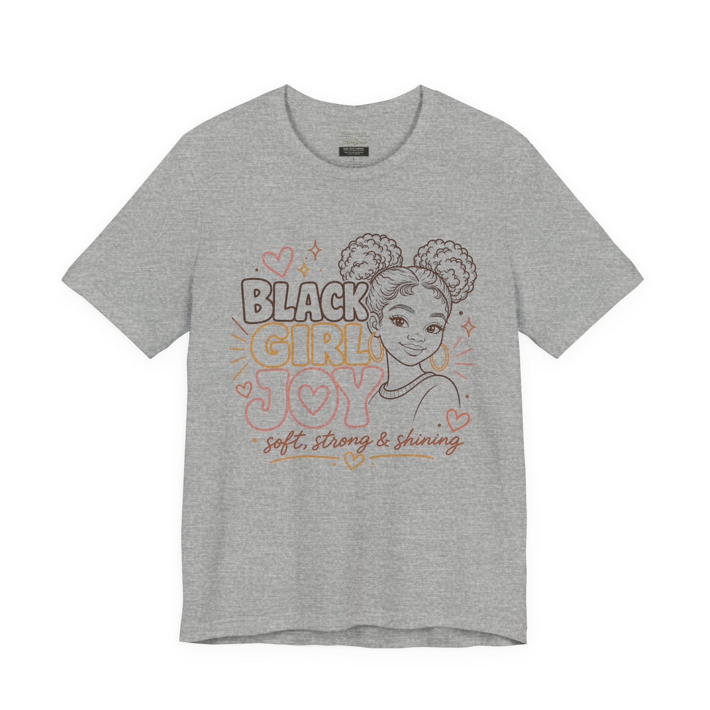Black Girl Joy T-Shirt — Soft, Strong & Shining Graphic Tee