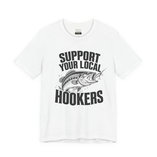 Support Your Local Hookers Fishing T-Shirt — Funny Angler Tee with Bass Graphic