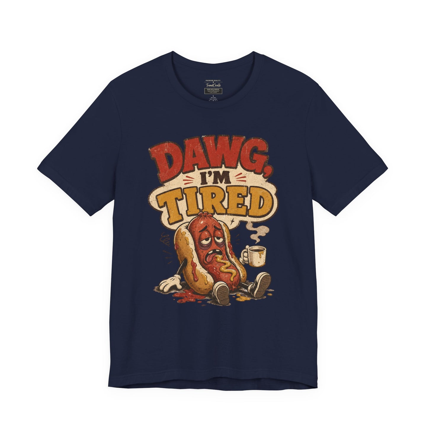 T-Shirt — "Dawg I'm Tired" Funny Hot Dog Graphic Tee